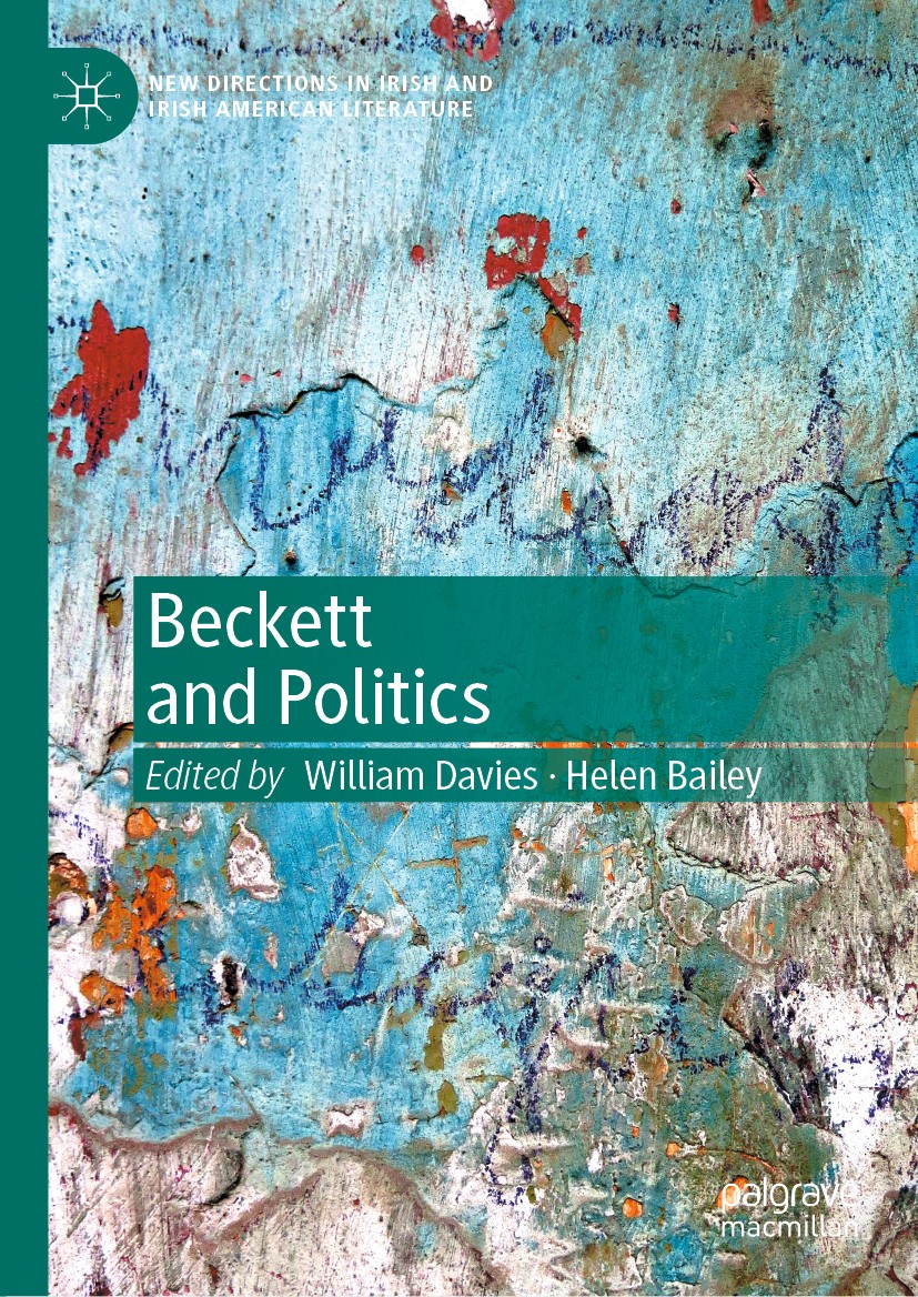 Titlebook: Beckett and Politics; William Davies,Helen Bailey Book 2021 The Editor(s) (if applicable) and The Author(s), under exclusive license to Sp Titlebook: Beckett and Politics; William Davies,Helen Bailey Book 2021 The Editor(s) (if applicable) and The Author(s), under exclusive license to Sp