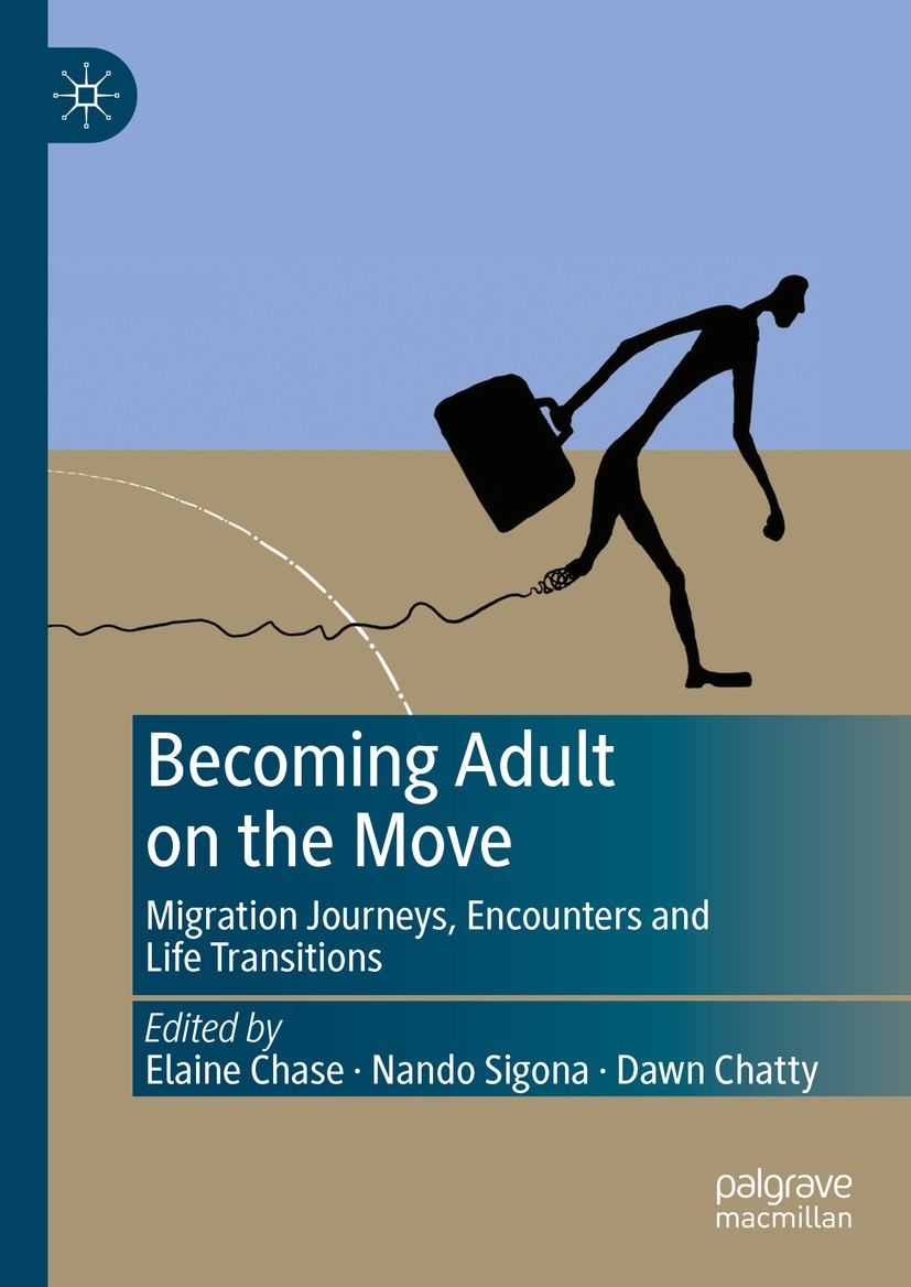 Titlebook: Becoming Adult on the Move; Migration Journeys, Elaine Chase,Nando Sigona,Dawn Chatty Book 2023 The Editor(s) (if applicable) and The Auth Titlebook: Becoming Adult on the Move; Migration Journeys, Elaine Chase,Nando Sigona,Dawn Chatty Book 2023 The Editor(s) (if applicable) and The Auth