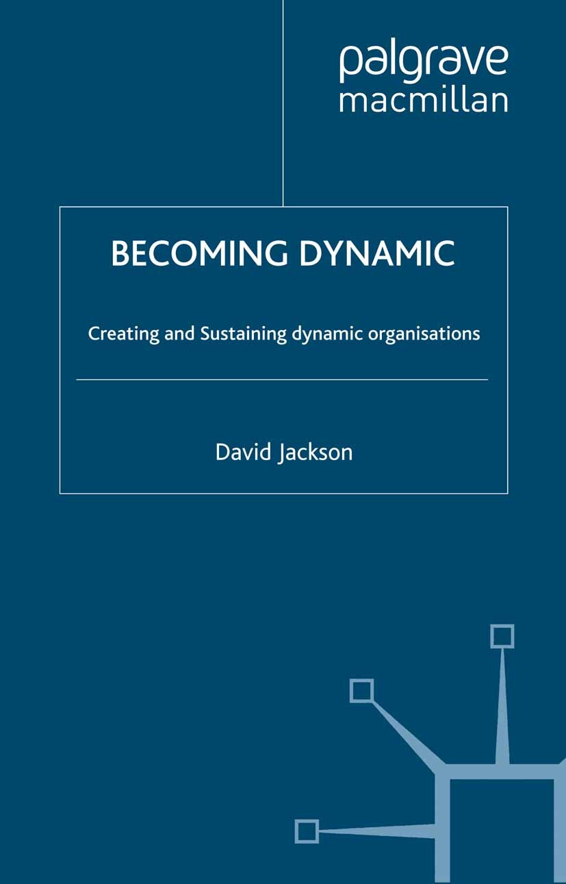 Titlebook: Becoming Dynamic; Creating and Sustain David Jackson Book 2000 Palgrave Macmillan, a division of Macmillan Publishers Limited 2000 change m Titlebook: Becoming Dynamic; Creating and Sustain David Jackson Book 2000 Palgrave Macmillan, a division of Macmillan Publishers Limited 2000 change m