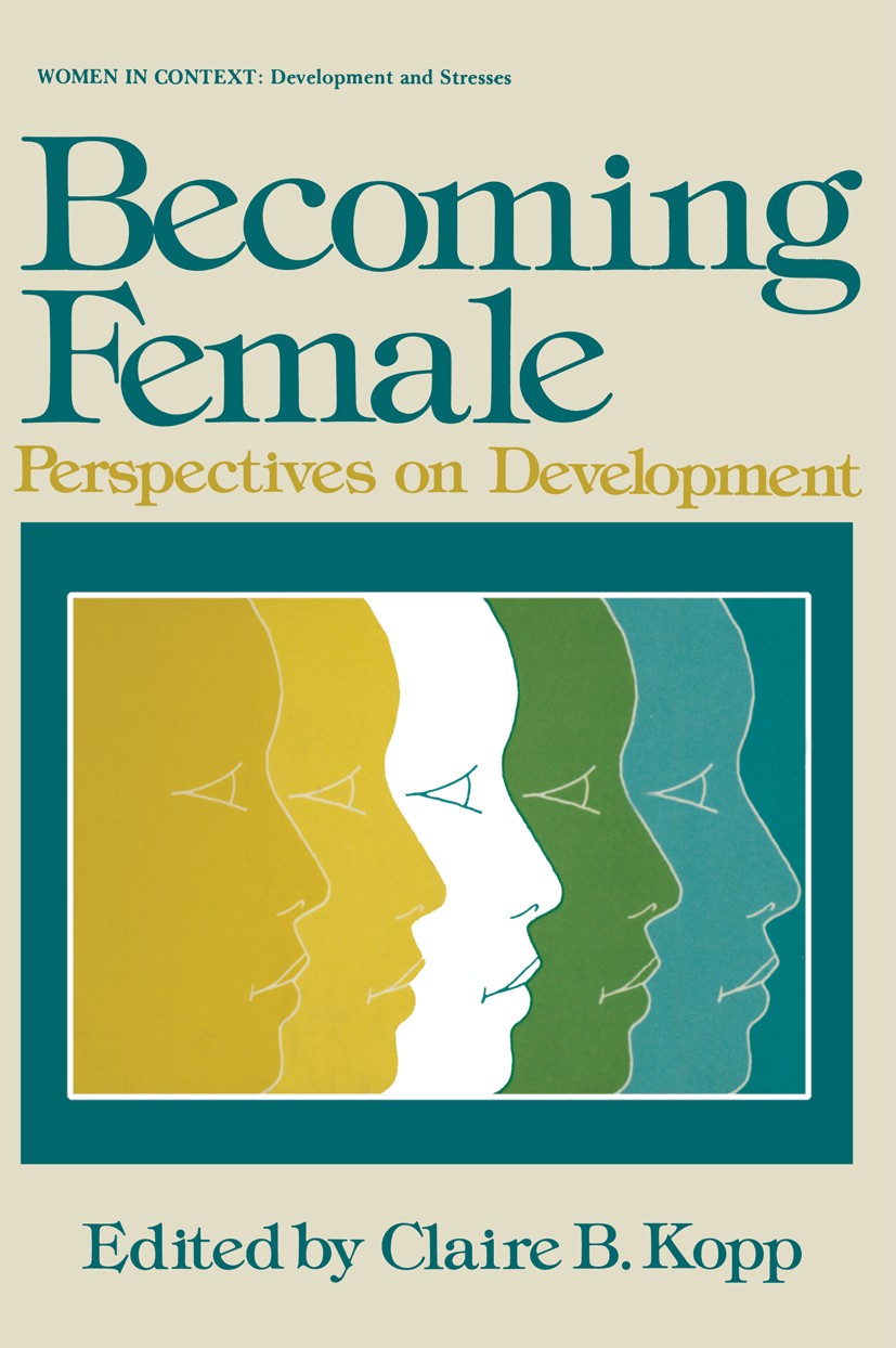 Titlebook: Becoming Female; Perspectives on Deve Claire B. Kopp Book 1979 Springer Science+Business Media New York 1979 Napoleon.character.children.de Titlebook: Becoming Female; Perspectives on Deve Claire B. Kopp Book 1979 Springer Science+Business Media New York 1979 Napoleon.character.children.de