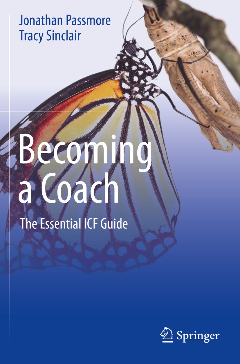 Titlebook: Becoming a Coach; The Essential ICF Gu Jonathan Passmore,Tracy Sinclair Textbook 20201st edition Springer Nature Switzerland AG 2020 coach Titlebook: Becoming a Coach; The Essential ICF Gu Jonathan Passmore,Tracy Sinclair Textbook 20201st edition Springer Nature Switzerland AG 2020 coach
