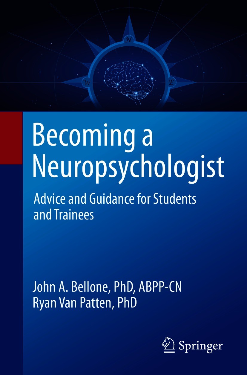 Titlebook: Becoming a Neuropsychologist; Advice and Guidance John A. Bellone,Ryan Van Patten Textbook 2021 Springer Nature Switzerland AG 2021 Neurop Titlebook: Becoming a Neuropsychologist; Advice and Guidance John A. Bellone,Ryan Van Patten Textbook 2021 Springer Nature Switzerland AG 2021 Neurop