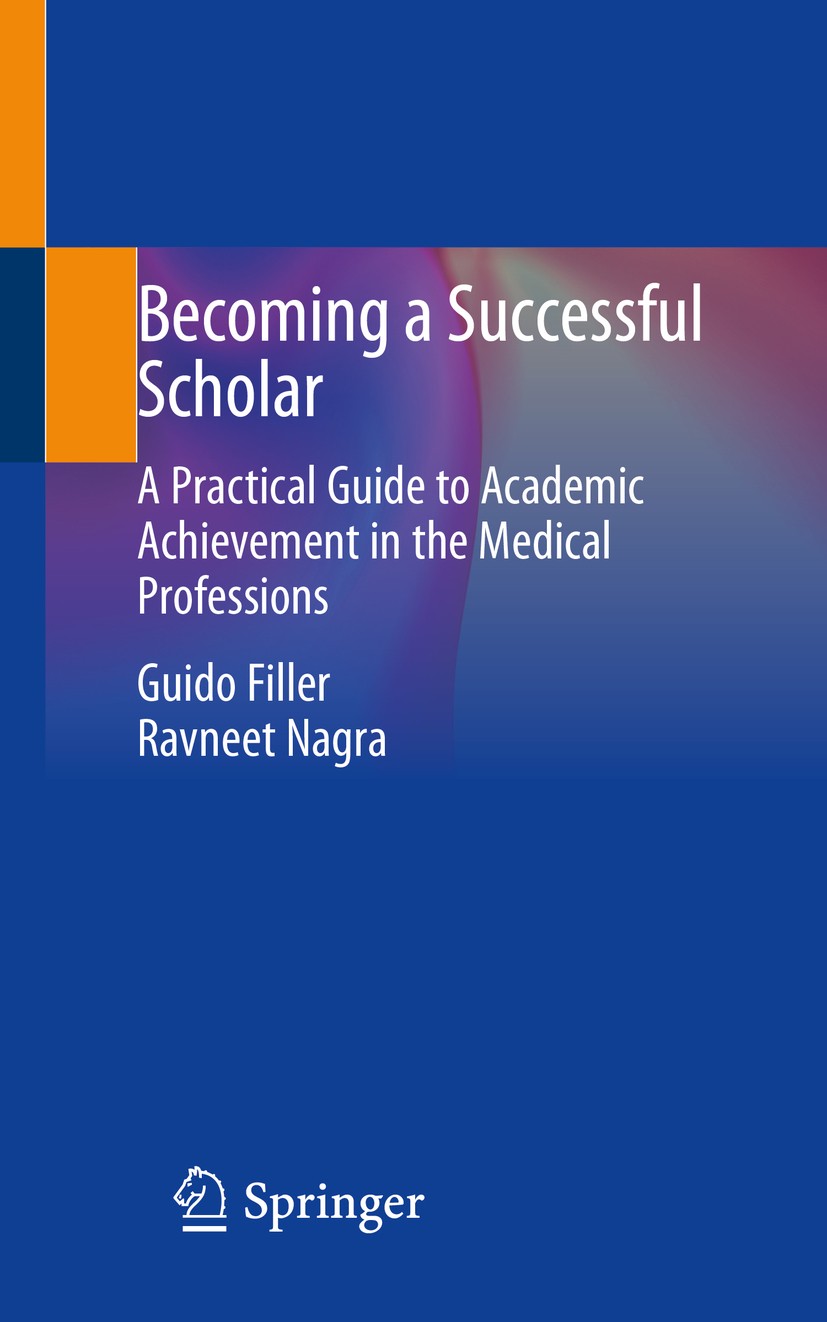 Titlebook: Becoming a Successful Scholar; A Practical Guide to Guido Filler,Ravneet Nagra Book 2019 Springer Nature Switzerland AG 2019 academic succe Titlebook: Becoming a Successful Scholar; A Practical Guide to Guido Filler,Ravneet Nagra Book 2019 Springer Nature Switzerland AG 2019 academic succe