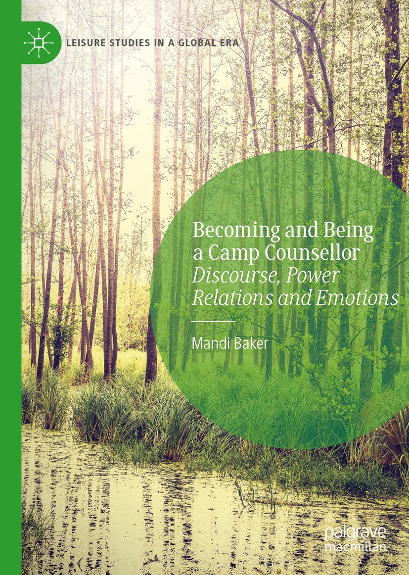 Titlebook: Becoming and Being a Camp Counsellor; Discourse, Power Rel Mandi Baker Book 2020 The Editor(s) (if applicable) and The Author(s), under exc Titlebook: Becoming and Being a Camp Counsellor; Discourse, Power Rel Mandi Baker Book 2020 The Editor(s) (if applicable) and The Author(s), under exc