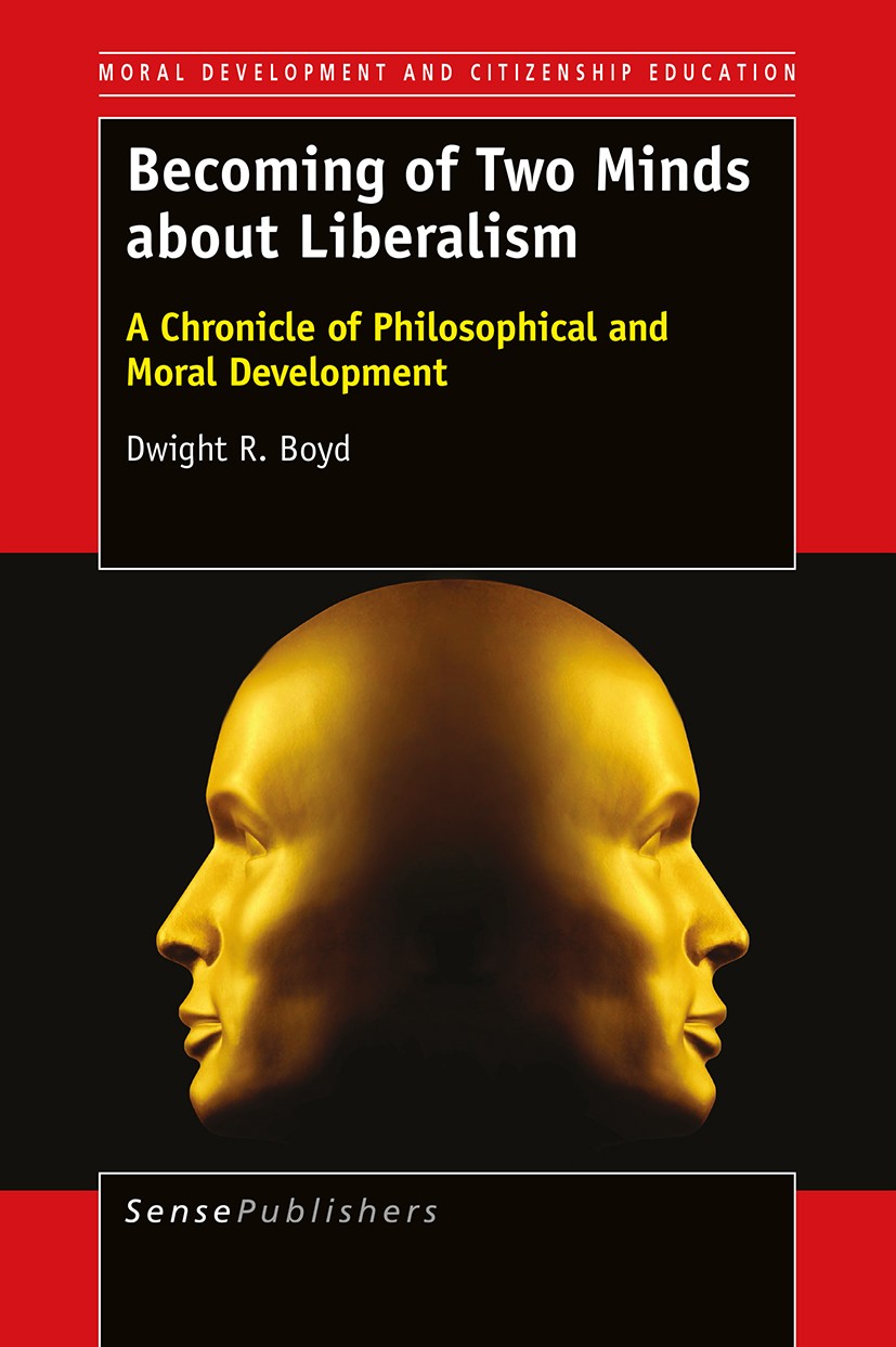 Titlebook: Becoming of Two Minds about Liberalism; A Chronicle of Philo Dwight R. Boyd Book 2016 SensePublishers-Rotterdam, The Netherlands 2016 Philo Titlebook: Becoming of Two Minds about Liberalism; A Chronicle of Philo Dwight R. Boyd Book 2016 SensePublishers-Rotterdam, The Netherlands 2016 Philo