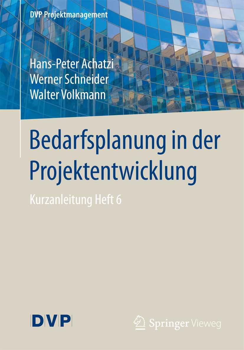 Titlebook: Bedarfsplanung in der Projektentwicklung; Kurzanleitung Heft 6 Hans-Peter Achatzi,Werner Schneider,Walter Volkman Book 2017 Springer-Verlag Titlebook: Bedarfsplanung in der Projektentwicklung; Kurzanleitung Heft 6 Hans-Peter Achatzi,Werner Schneider,Walter Volkman Book 2017 Springer-Verlag