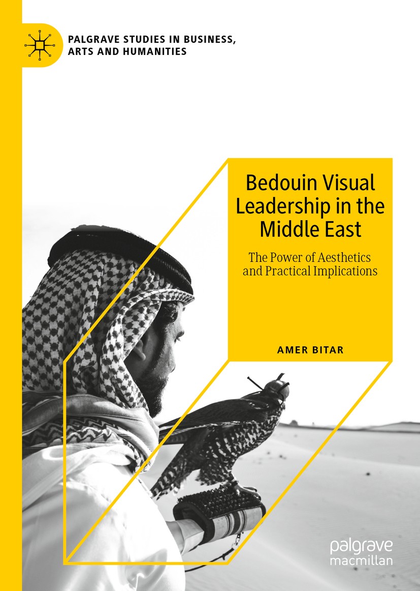 Titlebook: Bedouin Visual Leadership in the Middle East; The Power of Aesthet Amer Bitar Book 2020 The Editor(s) (if applicable) and The Author(s), un Titlebook: Bedouin Visual Leadership in the Middle East; The Power of Aesthet Amer Bitar Book 2020 The Editor(s) (if applicable) and The Author(s), un