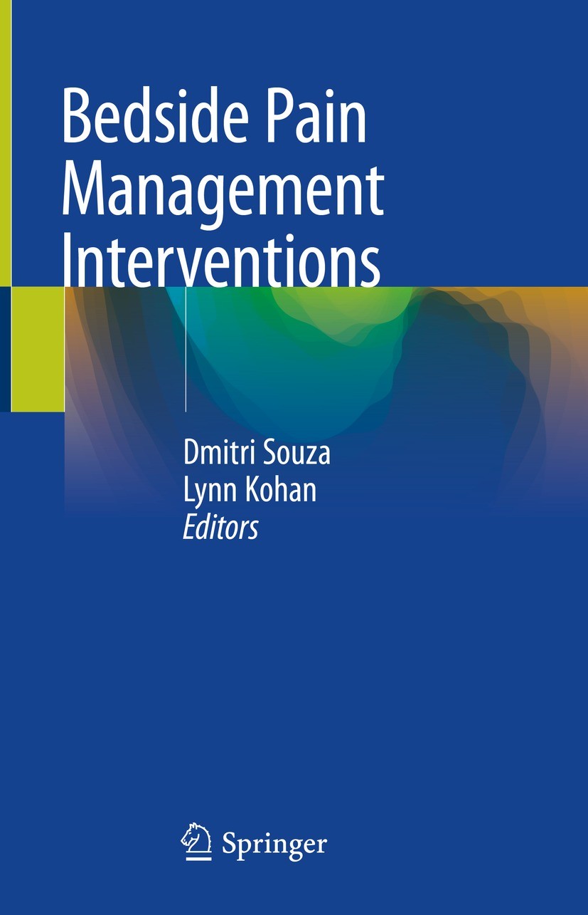 Titlebook: Bedside Pain Management Interventions; Dmitri Souza,Lynn R Kohan Book 2022 Springer Nature Switzerland AG 2022 inpatient management of pai Titlebook: Bedside Pain Management Interventions; Dmitri Souza,Lynn R Kohan Book 2022 Springer Nature Switzerland AG 2022 inpatient management of pai