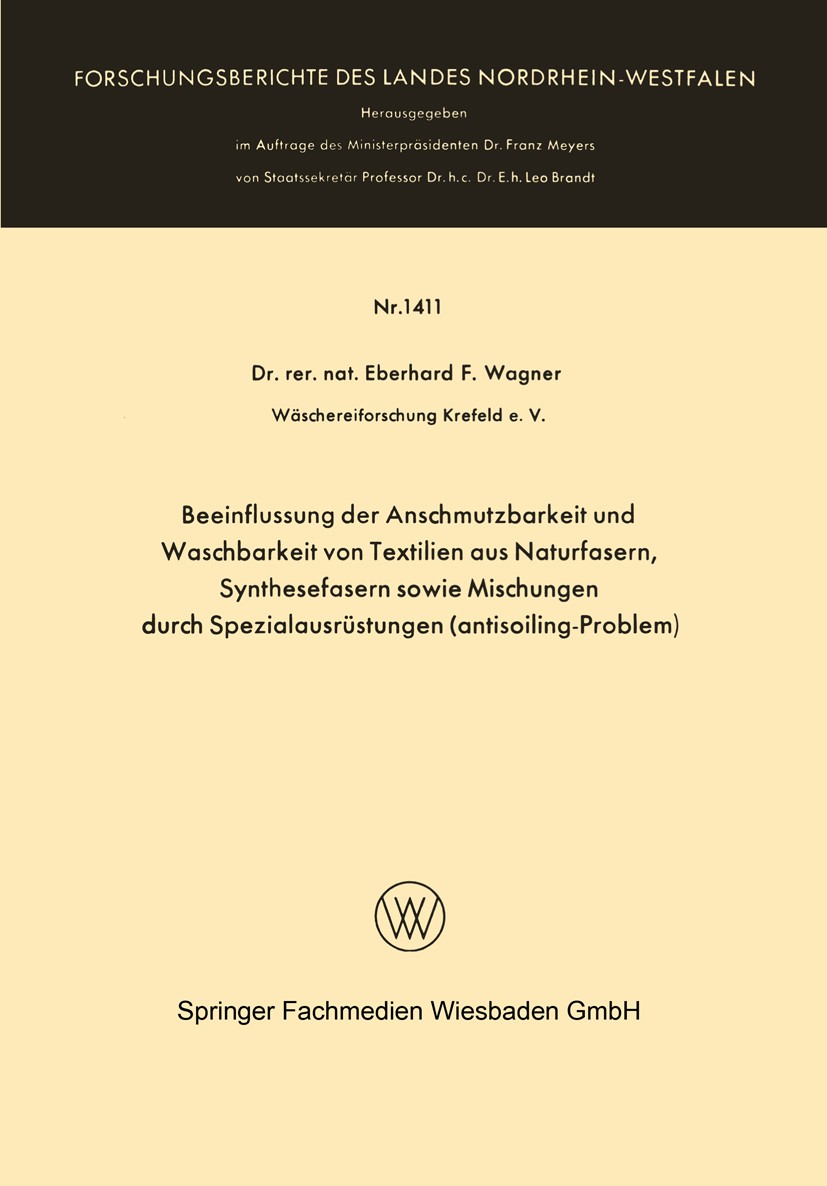 Titlebook: Beeinflussung der Anschmutzbarkeit und Waschbarkeit von Textilien aus Naturfasern, Synthesefasern so; Eberhard F. Wagner Book 1964 Springe Titlebook: Beeinflussung der Anschmutzbarkeit und Waschbarkeit von Textilien aus Naturfasern, Synthesefasern so; Eberhard F. Wagner Book 1964 Springe
