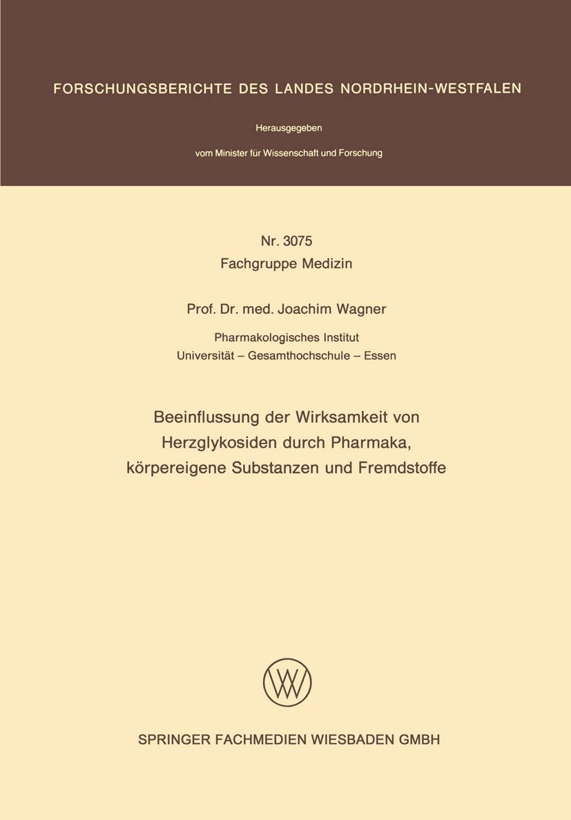 Titlebook: Beeinflussung der Wirksamkeit von Herzglykosiden durch Pharmaka, körpereigene Substanzen und Fremdst; Joachim Wagner Book 1981 Springer Fa Titlebook: Beeinflussung der Wirksamkeit von Herzglykosiden durch Pharmaka, körpereigene Substanzen und Fremdst; Joachim Wagner Book 1981 Springer Fa