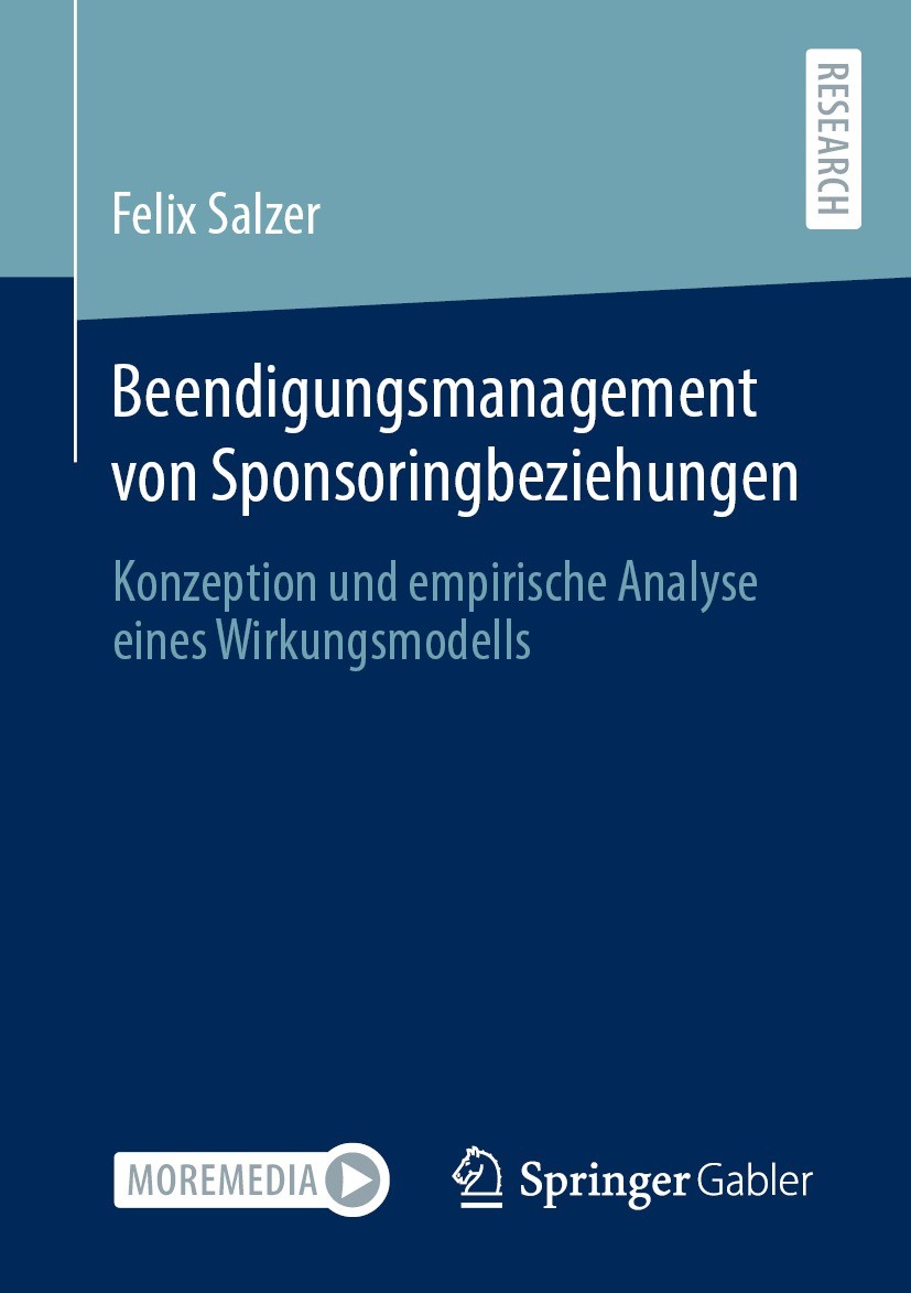 Titlebook: Beendigungsmanagement von Sponsoringbeziehungen; Konzeption und empir Felix Salzer Book 2022 Der/die Herausgeber bzw. der/die Autor(en), ex Titlebook: Beendigungsmanagement von Sponsoringbeziehungen; Konzeption und empir Felix Salzer Book 2022 Der/die Herausgeber bzw. der/die Autor(en), ex