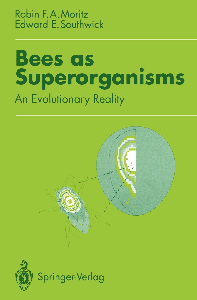 Titlebook: Bees as Superorganisms; An Evolutionary Real Robin F. A. Moritz,Edward E. Southwick Book 1992 Springer-Verlag Berlin Heidelberg 1992 biolog Titlebook: Bees as Superorganisms; An Evolutionary Real Robin F. A. Moritz,Edward E. Southwick Book 1992 Springer-Verlag Berlin Heidelberg 1992 biolog
