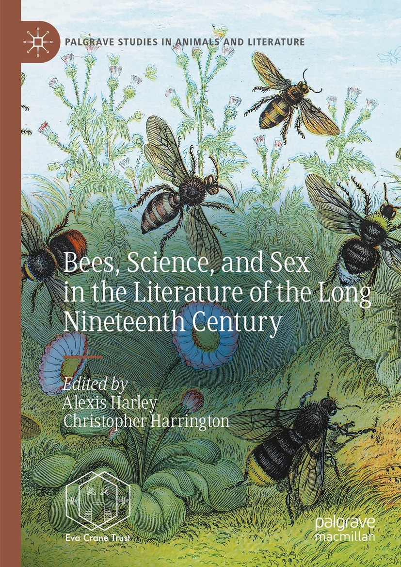 Titlebook: Bees, Science, and Sex in the Literature of the Long Nineteenth Century; Alexis Harley,Christopher Harrington Book 2024 The Editor(s) (if Titlebook: Bees, Science, and Sex in the Literature of the Long Nineteenth Century; Alexis Harley,Christopher Harrington Book 2024 The Editor(s) (if