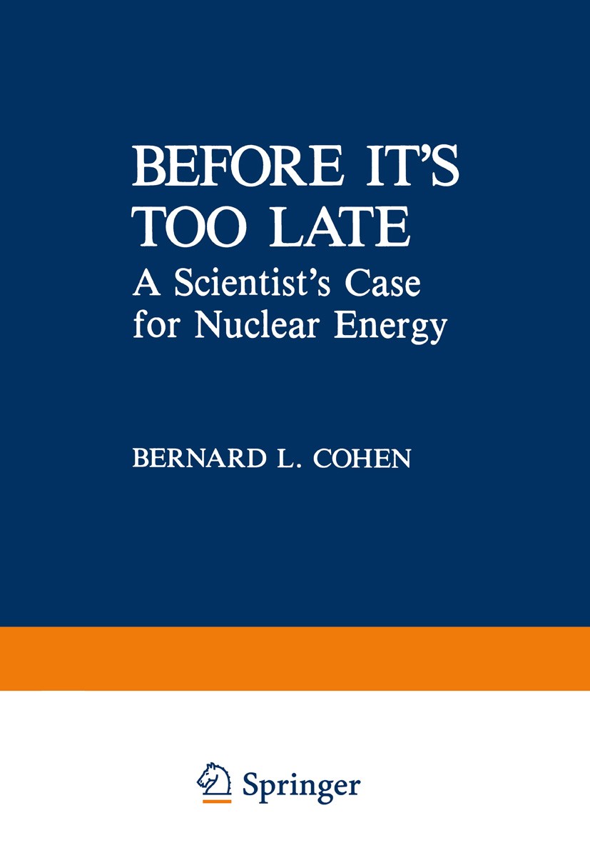 Titlebook: Before it’s Too Late; A Scientist’s Case f Bernard L. Cohen Book 1983 Bernard L. Cohen 1983 education.material.philosophy.radiation Titlebook: Before it’s Too Late; A Scientist’s Case f Bernard L. Cohen Book 1983 Bernard L. Cohen 1983 education.material.philosophy.radiation