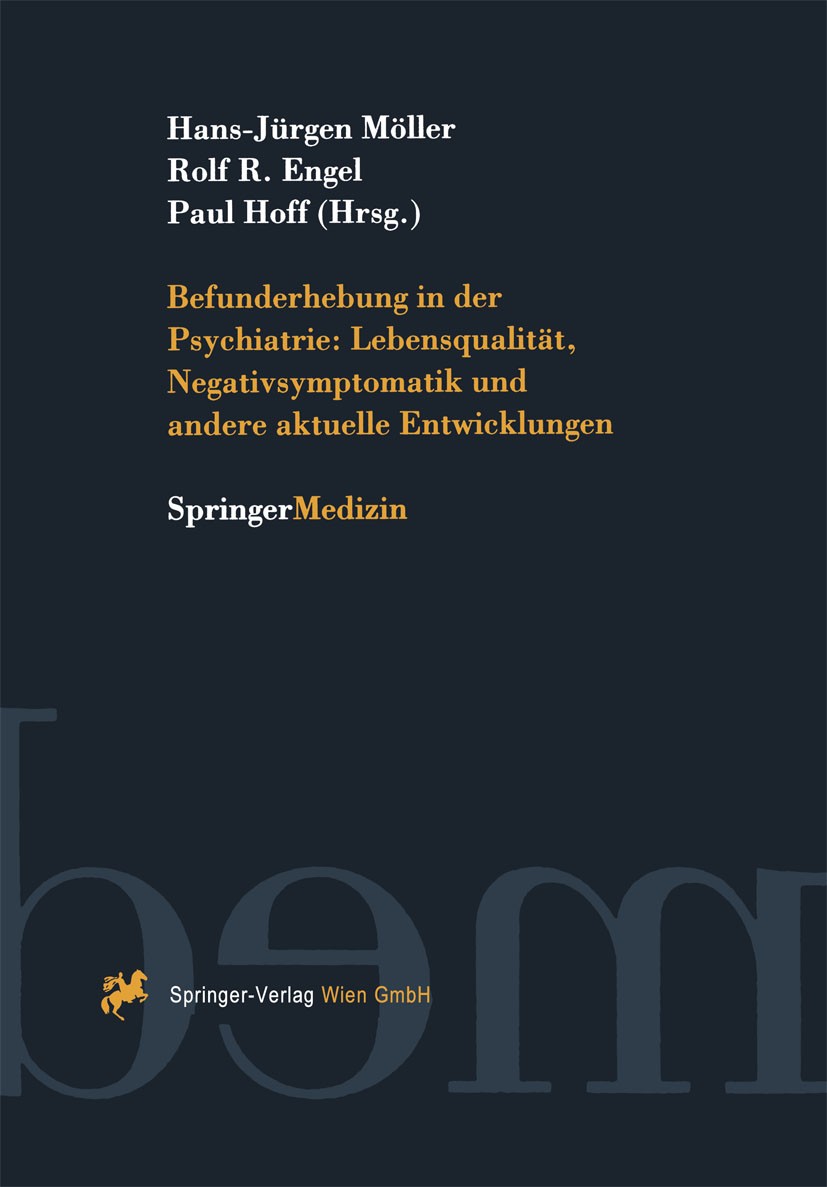 Titlebook: Befunderhebung in der Psychiatrie: Lebensqualität, Negativsymptomatik und andere aktuelle Entwicklun; Hans-Jürgen Möller (Direktor),Rolf R Titlebook: Befunderhebung in der Psychiatrie: Lebensqualität, Negativsymptomatik und andere aktuelle Entwicklun; Hans-Jürgen Möller (Direktor),Rolf R