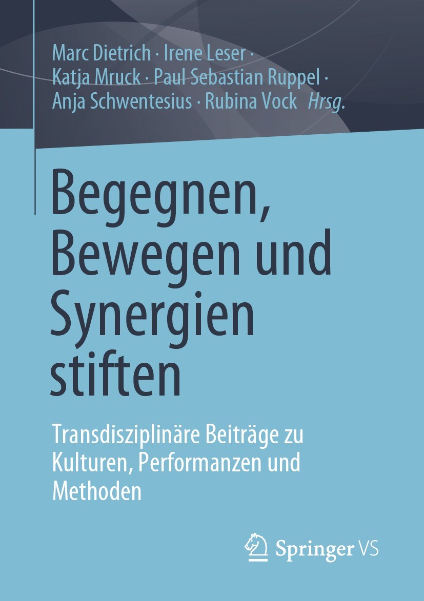 Titlebook: Begegnen, Bewegen und Synergien stiften; Transdisziplinäre Be Marc Dietrich,Irene Leser,Rubina Vock Book 2021 Der/die Herausgeber bzw. der/ Titlebook: Begegnen, Bewegen und Synergien stiften; Transdisziplinäre Be Marc Dietrich,Irene Leser,Rubina Vock Book 2021 Der/die Herausgeber bzw. der/