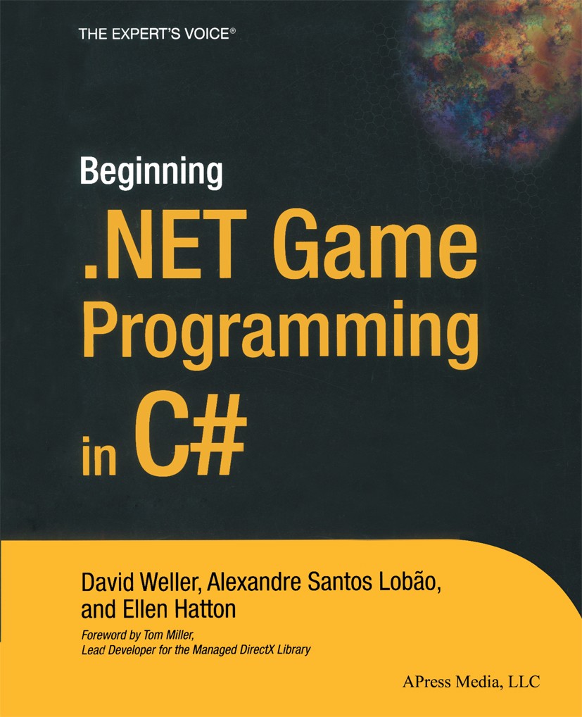 Titlebook: Beginning .NET Game Programming in C#; David Weller,Alexandre Santos Lobão,Ellen Hatton Book 2004 David Weller, Alexandre Santos Lob�o, an Titlebook: Beginning .NET Game Programming in C#; David Weller,Alexandre Santos Lobão,Ellen Hatton Book 2004 David Weller, Alexandre Santos Lob�o, an