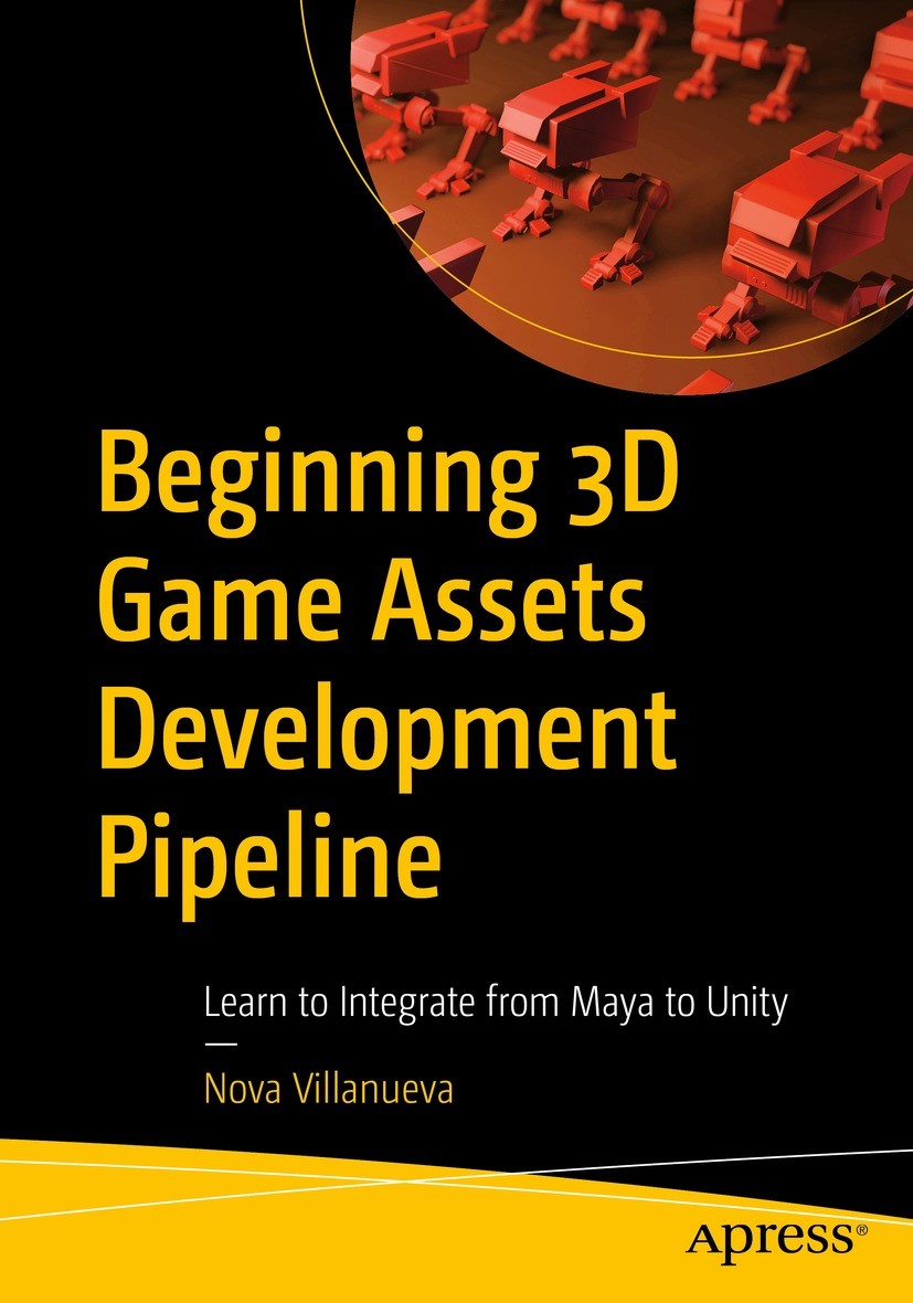 Titlebook: Beginning 3D Game Assets Development Pipeline; Learn to Integrate f Nova Villanueva Book 2022 Nova Villanueva 2022 Maya.Zbrush.Substance Pa Titlebook: Beginning 3D Game Assets Development Pipeline; Learn to Integrate f Nova Villanueva Book 2022 Nova Villanueva 2022 Maya.Zbrush.Substance Pa