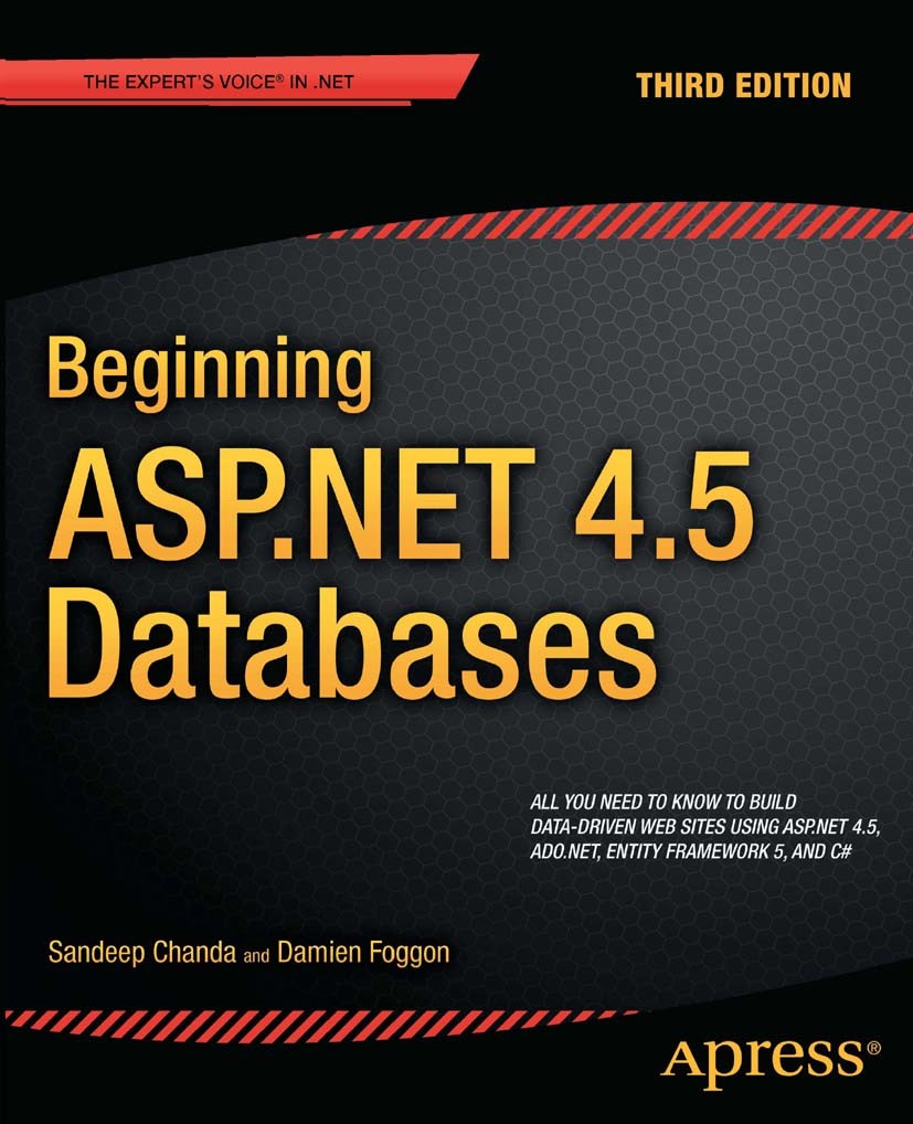 Titlebook: Beginning ASP.NET 4.5 Databases; Sandeep Chanda,Damien Foggon Book 2013Latest edition Sandeep Chanda and Damien Foggon 2013 Titlebook: Beginning ASP.NET 4.5 Databases; Sandeep Chanda,Damien Foggon Book 2013Latest edition Sandeep Chanda and Damien Foggon 2013