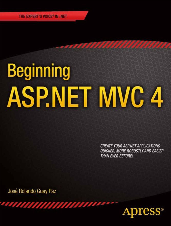 Titlebook: Beginning ASP.NET MVC 4; José Rolando Guay Paz Book 2013 Jose Rolando Guay Paz 2013 Titlebook: Beginning ASP.NET MVC 4; José Rolando Guay Paz Book 2013 Jose Rolando Guay Paz 2013