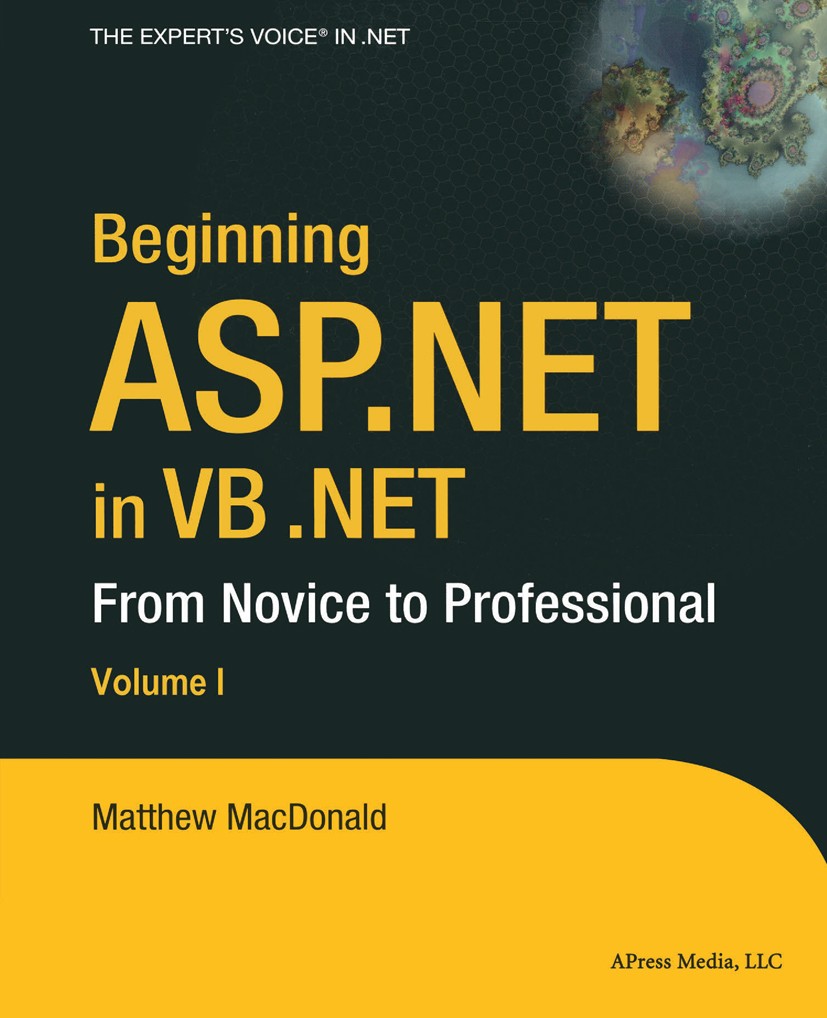 Titlebook: Beginning ASP.NET in VB .NET; From Novice to Profe Matthew MacDonald Book 2004 Matthew MacDonald 2004 .NET..NET framework.ASP.ASP.NET.HTML. Titlebook: Beginning ASP.NET in VB .NET; From Novice to Profe Matthew MacDonald Book 2004 Matthew MacDonald 2004 .NET..NET framework.ASP.ASP.NET.HTML.