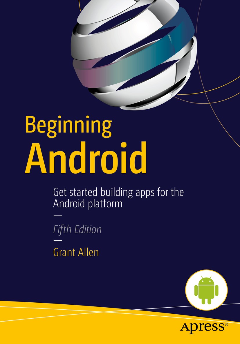 Titlebook: Beginning Android; Grant Allen Book 2015Latest edition Grant Allen 2015 Android.layouts.widgets.multi-touch.multi-tasking Titlebook: Beginning Android; Grant Allen Book 2015Latest edition Grant Allen 2015 Android.layouts.widgets.multi-touch.multi-tasking