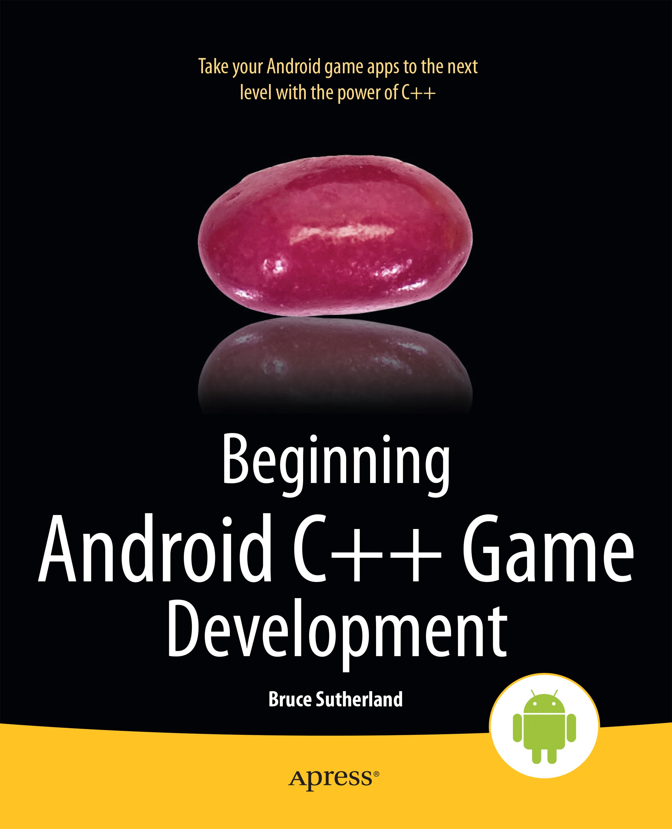 Titlebook: Beginning Android C++ Game Development; Bruce Sutherland Book 2013 Bruce Sutherland 2013 Titlebook: Beginning Android C++ Game Development; Bruce Sutherland Book 2013 Bruce Sutherland 2013