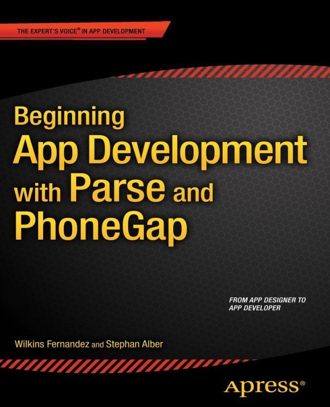 Titlebook: Beginning App Development with Parse and PhoneGap; Wilkins Fernandez,Stephan Alber Book 2015 Stephan Alber and Wilkins Fernandez 2015 Titlebook: Beginning App Development with Parse and PhoneGap; Wilkins Fernandez,Stephan Alber Book 2015 Stephan Alber and Wilkins Fernandez 2015
