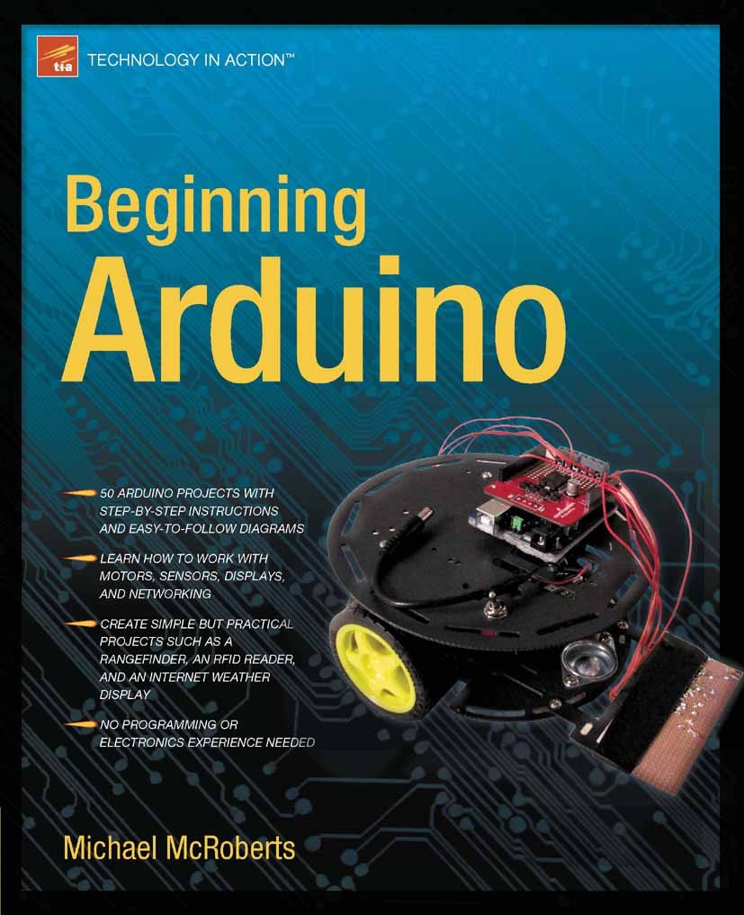 Titlebook: Beginning Arduino; Michael McRoberts Book 2010 Michael McRoberts 2010 Arduino.Microcontroller.RFID.control.electronics.programming.robot Titlebook: Beginning Arduino; Michael McRoberts Book 2010 Michael McRoberts 2010 Arduino.Microcontroller.RFID.control.electronics.programming.robot