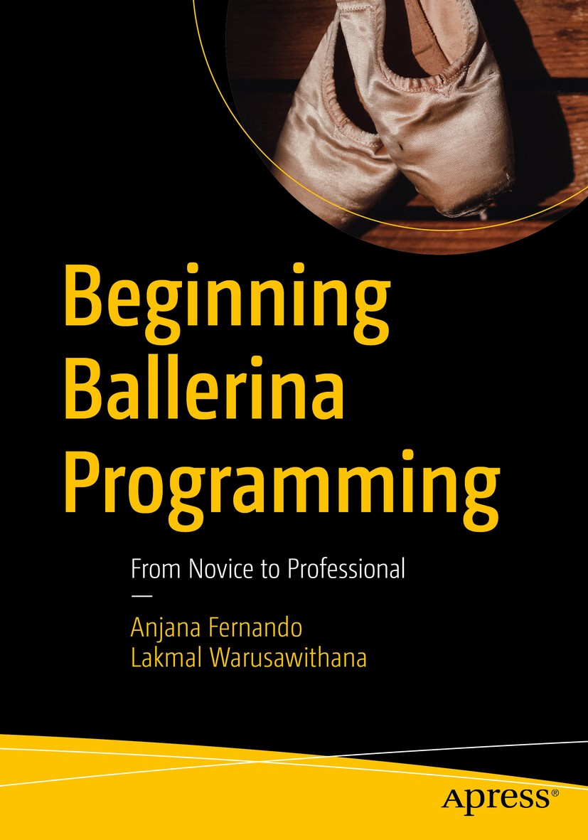 Titlebook: Beginning Ballerina Programming; From Novice to Profe Anjana Fernando,Lakmal Warusawithana Book 2020 Anjana Fernando and Lakmal Warusawitha Titlebook: Beginning Ballerina Programming; From Novice to Profe Anjana Fernando,Lakmal Warusawithana Book 2020 Anjana Fernando and Lakmal Warusawitha