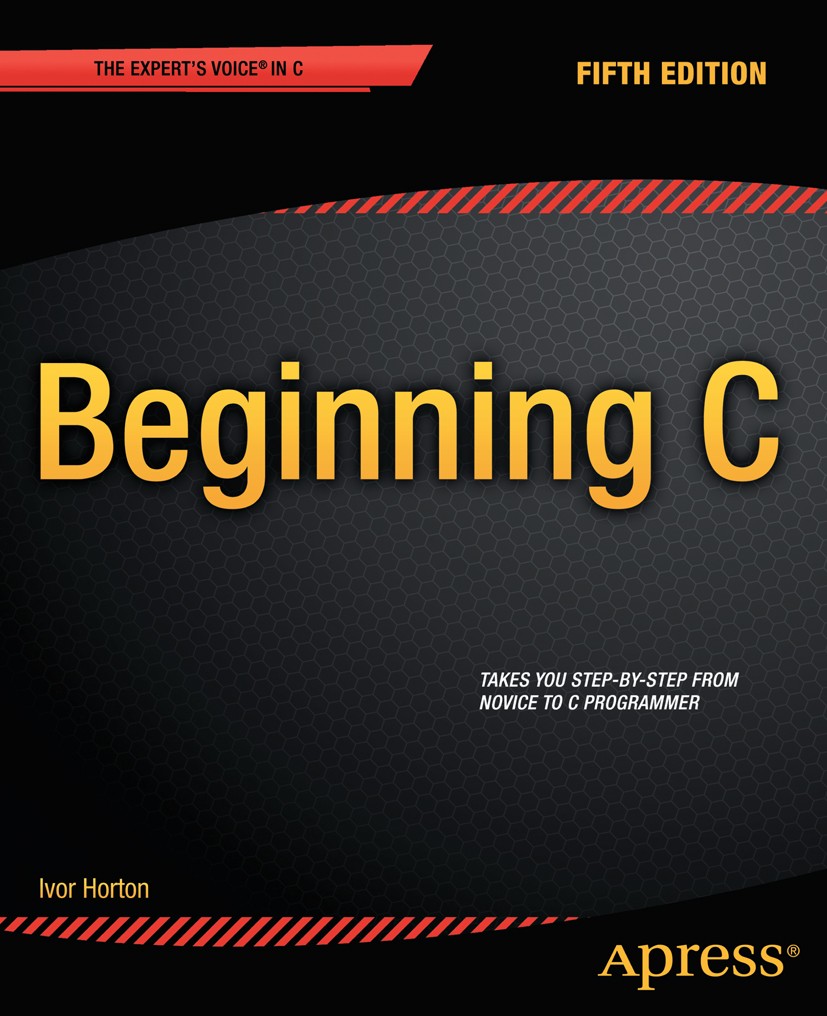 Titlebook: Beginning C; Ivor Horton Book 20135th edition Ivor Horton 2013 Titlebook: Beginning C; Ivor Horton Book 20135th edition Ivor Horton 2013
