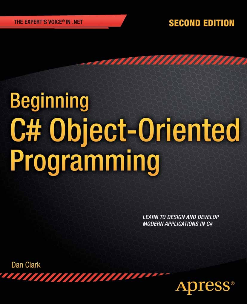 Titlebook: Beginning C# Object-Oriented Programming; Dan Clark Book 2013Latest edition Dan Clark 2013 Titlebook: Beginning C# Object-Oriented Programming; Dan Clark Book 2013Latest edition Dan Clark 2013