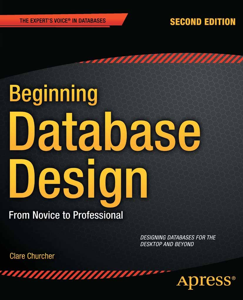 Titlebook: Beginning Database Design; From Novice to Profe Clare Churcher Book 2012Latest edition Clare Churcher 2012 Titlebook: Beginning Database Design; From Novice to Profe Clare Churcher Book 2012Latest edition Clare Churcher 2012