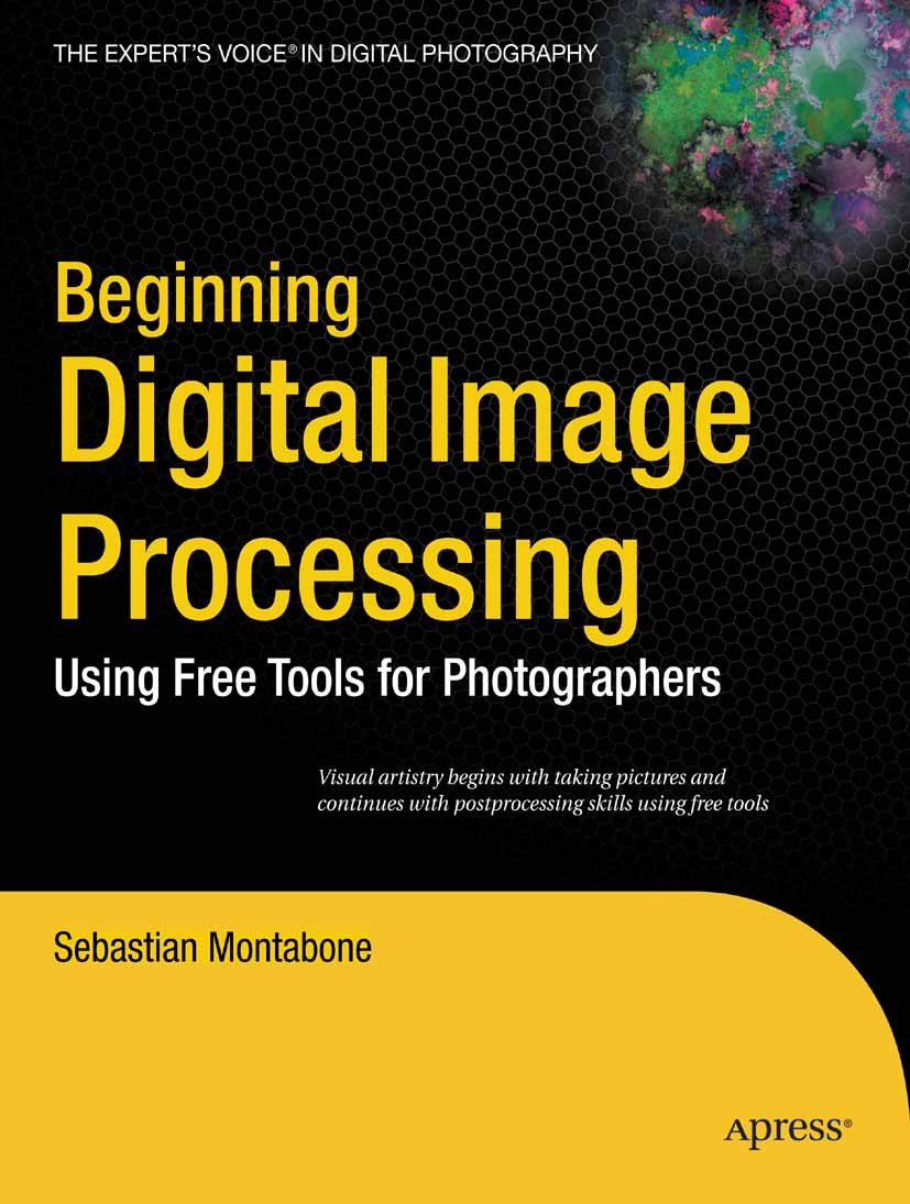 Titlebook: Beginning Digital Image Processing; Using Free Tools for Sebastian Montabone,Frank Pohlmann,Brian MacDonald Book 2009 Sebastian Montabone 2 Titlebook: Beginning Digital Image Processing; Using Free Tools for Sebastian Montabone,Frank Pohlmann,Brian MacDonald Book 2009 Sebastian Montabone 2