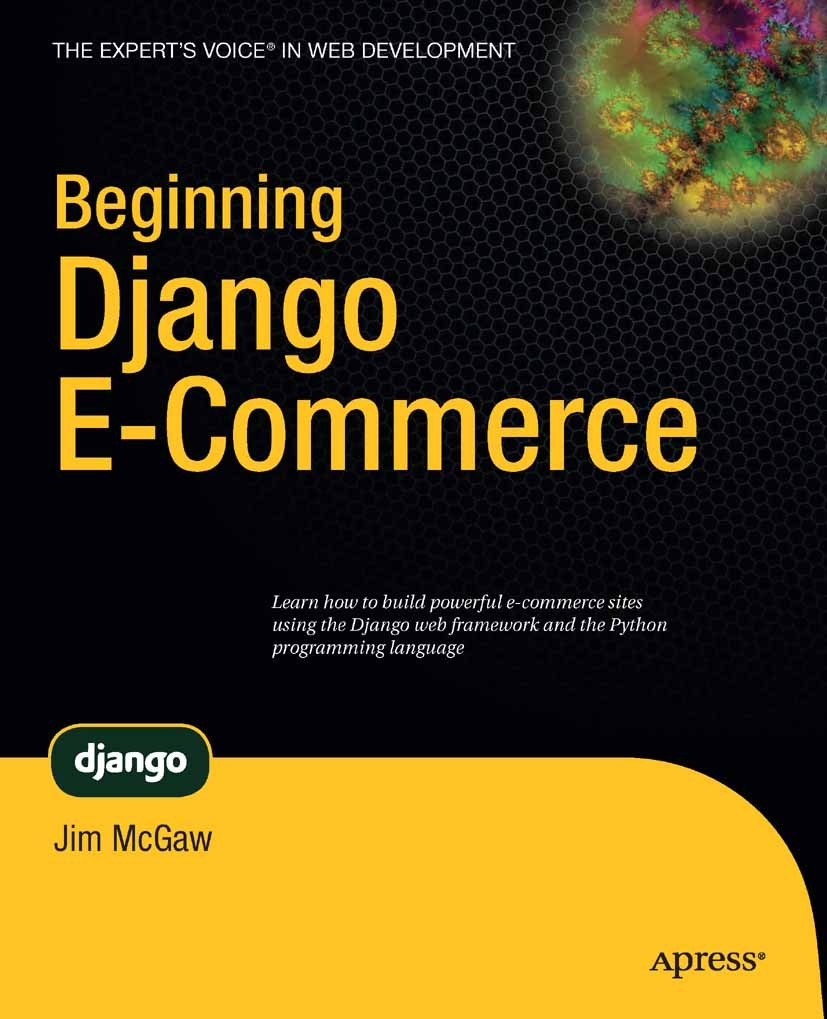 Titlebook: Beginning Django E-Commerce; Jim McGaw Book 2009 James McGaw 2009 Ajax.Deployment.Django.E-Commerce.Framework.search engine optimization ( Titlebook: Beginning Django E-Commerce; Jim McGaw Book 2009 James McGaw 2009 Ajax.Deployment.Django.E-Commerce.Framework.search engine optimization (