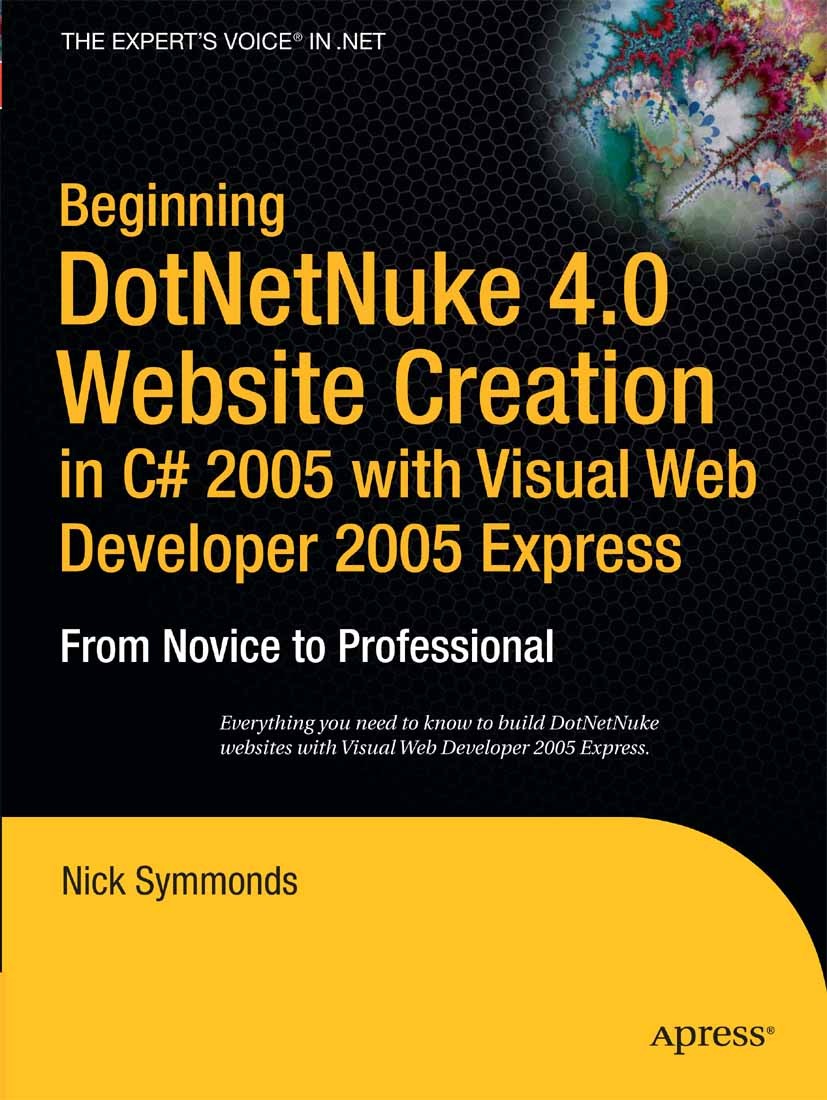 Titlebook: Beginning DotNetNuke 4.0 Website Creation in C# 2005 with Visual Web Developer 2005 Express; From Novice to Profe Nick Symmonds Book 2006 N Titlebook: Beginning DotNetNuke 4.0 Website Creation in C# 2005 with Visual Web Developer 2005 Express; From Novice to Profe Nick Symmonds Book 2006 N