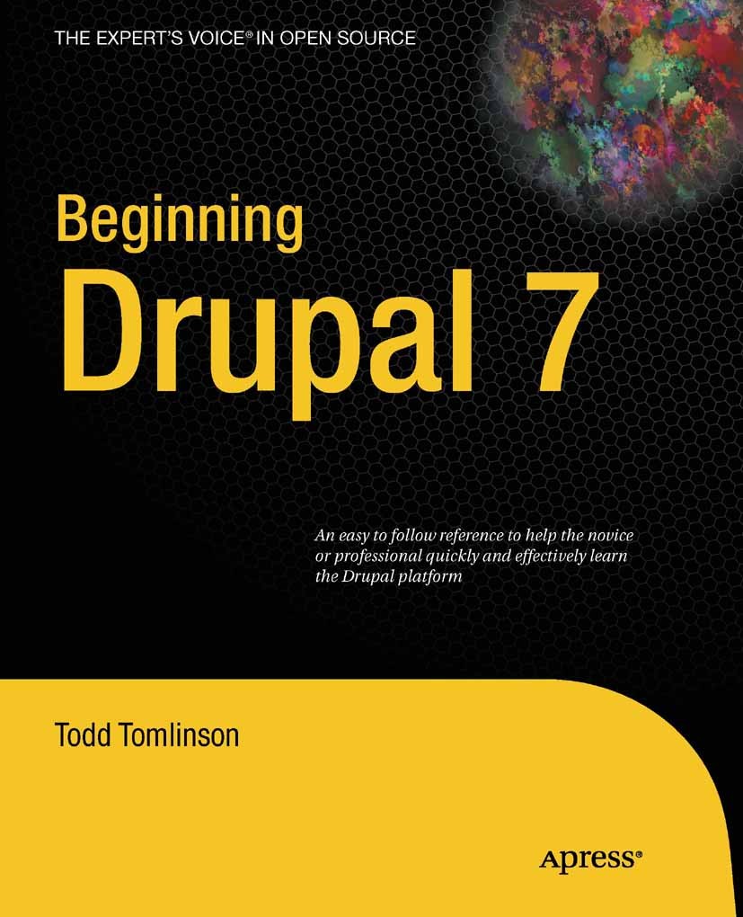 Titlebook: Beginning Drupal 7; Todd Tomlinson Book 2010 Todd Tomlinson 2010 CMS.Drupal.Drupal 7.Internet.Open Source.Web Content Management.blog.comp Titlebook: Beginning Drupal 7; Todd Tomlinson Book 2010 Todd Tomlinson 2010 CMS.Drupal.Drupal 7.Internet.Open Source.Web Content Management.blog.comp