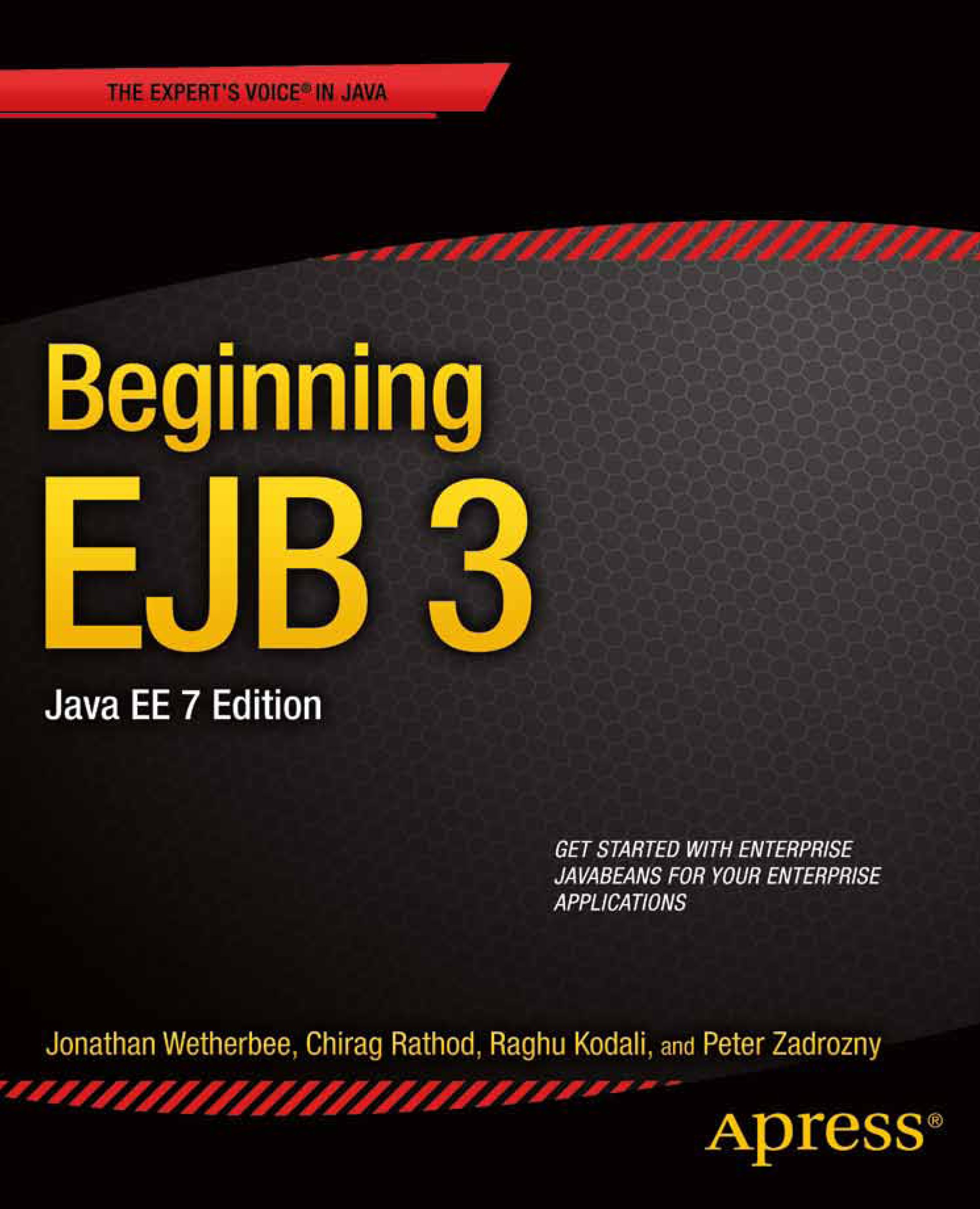Titlebook: Beginning EJB 3; Java EE 7 Edition Jonathan Wetherbee,Chirag Rathod,Peter Zadrozny Book 20132nd edition Jonathan Wetherbee and Raghu Kodali Titlebook: Beginning EJB 3; Java EE 7 Edition Jonathan Wetherbee,Chirag Rathod,Peter Zadrozny Book 20132nd edition Jonathan Wetherbee and Raghu Kodali