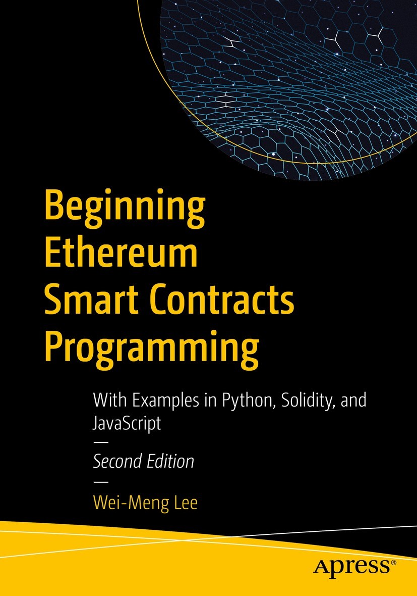 Titlebook: Beginning Ethereum Smart Contracts Programming; With Examples in Pyt Wei-Meng Lee Book 2023Latest edition Wei-Meng Lee 2023 Ethereum.Cyrpto Titlebook: Beginning Ethereum Smart Contracts Programming; With Examples in Pyt Wei-Meng Lee Book 2023Latest edition Wei-Meng Lee 2023 Ethereum.Cyrpto