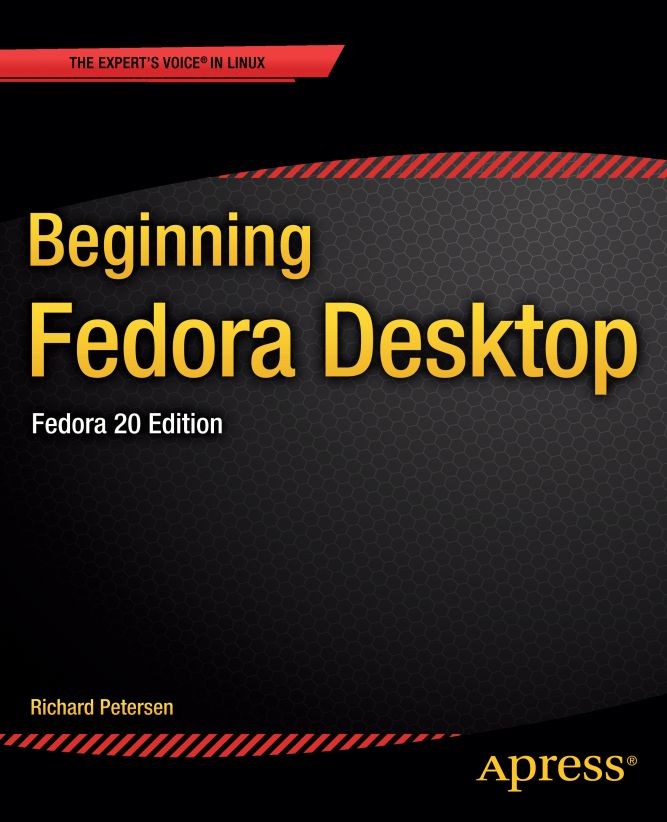 Titlebook: Beginning Fedora Desktop; Fedora 20 Edition Richard Petersen Book 20142nd edition Richard Petersen 2014 Titlebook: Beginning Fedora Desktop; Fedora 20 Edition Richard Petersen Book 20142nd edition Richard Petersen 2014
