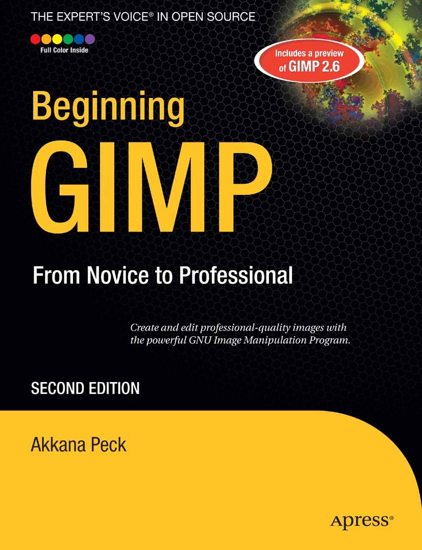 Titlebook: Beginning GIMP; From Novice to Profe Akkana Peck Book 2009Latest edition Akkana Peck 2009 Filter.GIMP.UNIX.Windows.compositing Titlebook: Beginning GIMP; From Novice to Profe Akkana Peck Book 2009Latest edition Akkana Peck 2009 Filter.GIMP.UNIX.Windows.compositing