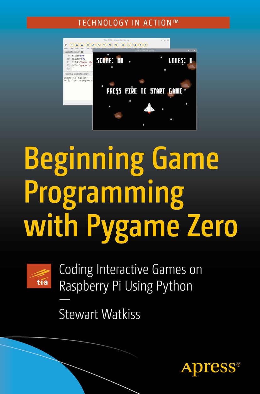 Titlebook: Beginning Game Programming with Pygame Zero; Coding Interactive G Stewart Watkiss Book 2020 Stewart Watkiss 2020 Pygame Zero.Python.Program Titlebook: Beginning Game Programming with Pygame Zero; Coding Interactive G Stewart Watkiss Book 2020 Stewart Watkiss 2020 Pygame Zero.Python.Program
