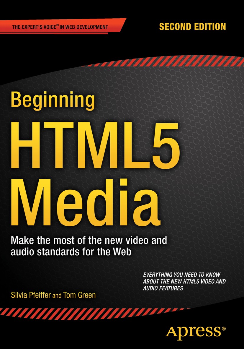 Titlebook: Beginning HTML5 Media; Make the most of the Silvia Pfeiffer,Tom Green Book 2015Latest edition Silvia Pfeiffer and Tom Green 2015 Titlebook: Beginning HTML5 Media; Make the most of the Silvia Pfeiffer,Tom Green Book 2015Latest edition Silvia Pfeiffer and Tom Green 2015