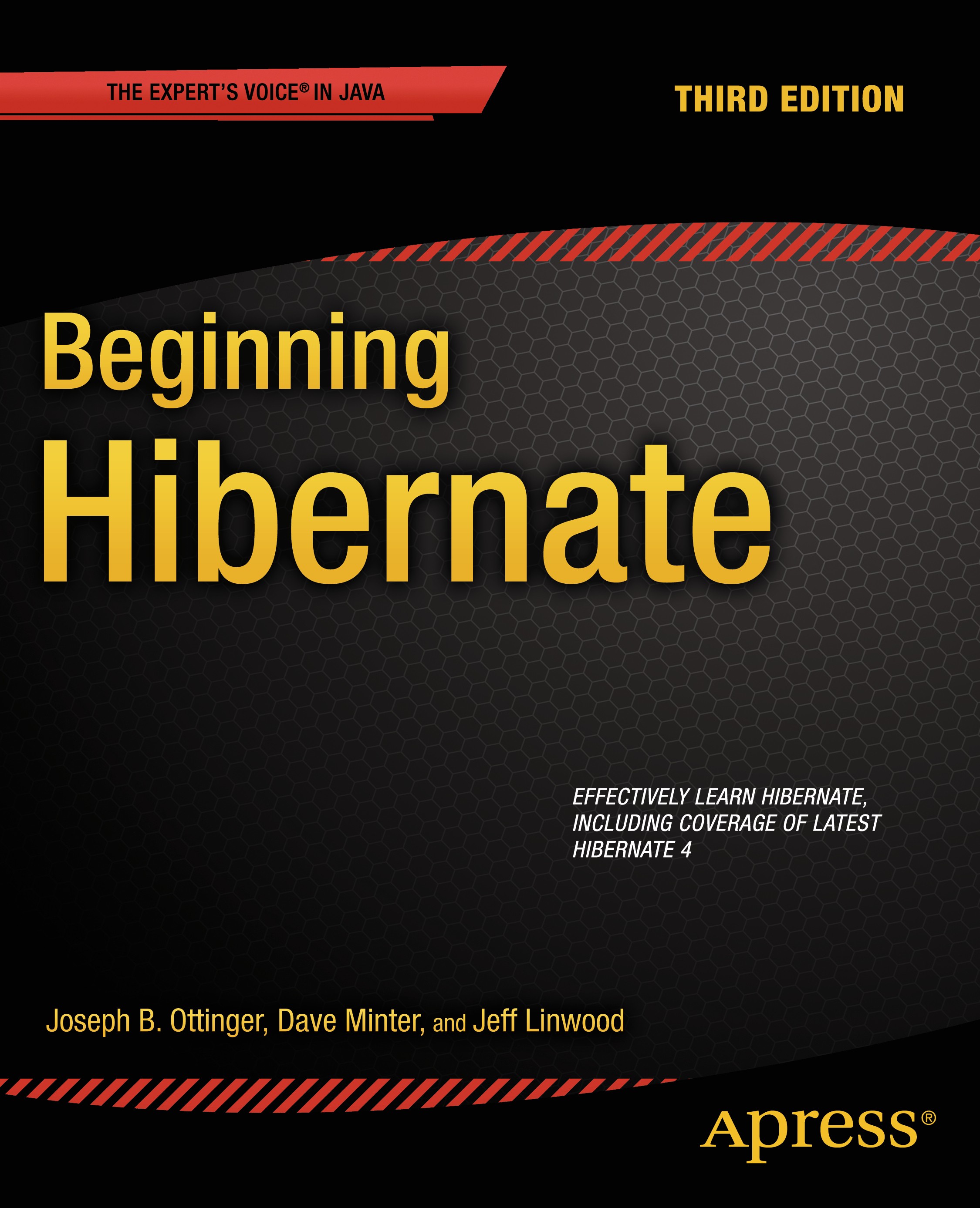 Titlebook: Beginning Hibernate; Joseph B. Ottinger,Dave Minter,Jeff Linwood Book 20143rd edition Dave Minter and Jeff Linwood and Joseph Ottinger 201 Titlebook: Beginning Hibernate; Joseph B. Ottinger,Dave Minter,Jeff Linwood Book 20143rd edition Dave Minter and Jeff Linwood and Joseph Ottinger 201