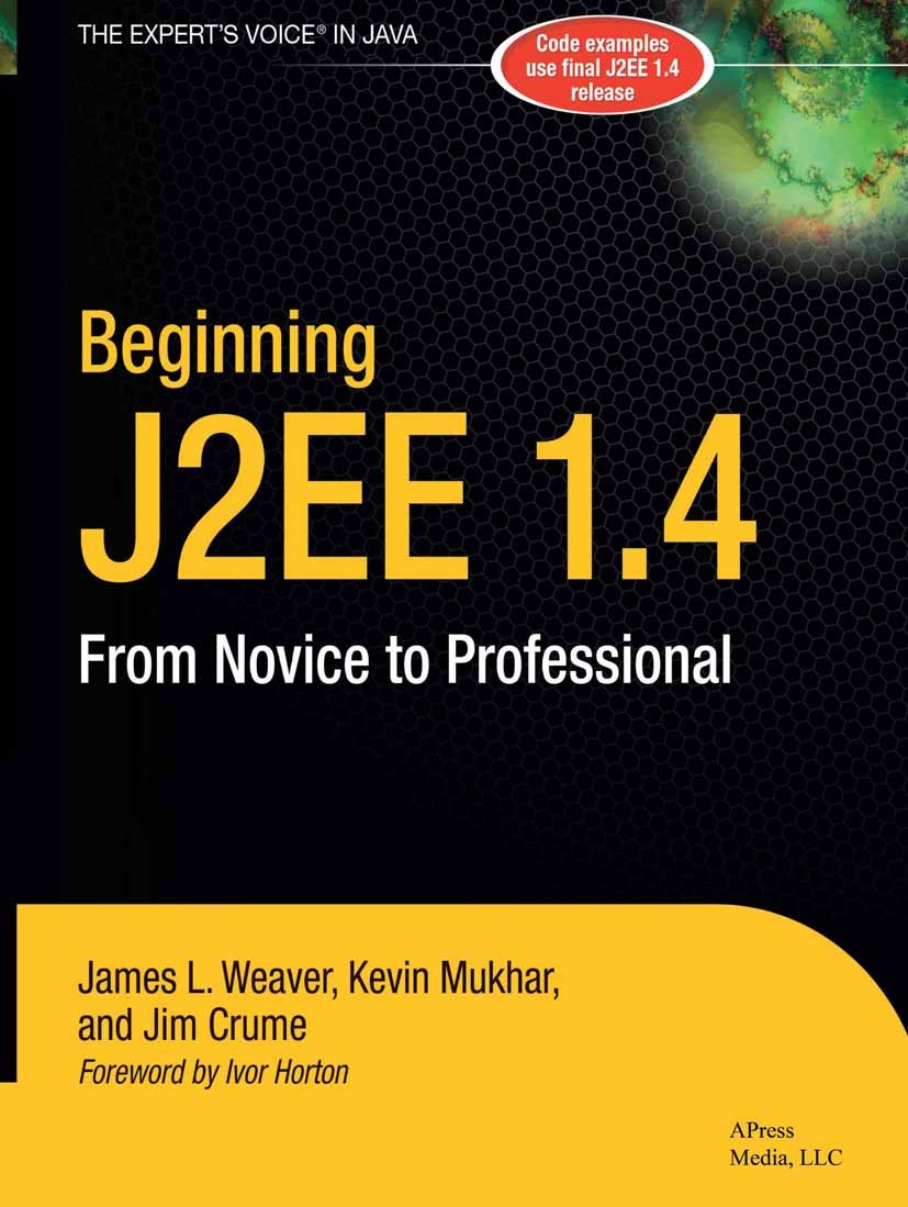 Titlebook: Beginning J2EE 1.4; From Novice to Profe James L. Weaver,Kevin Mukhar,Jim Crume Book 2004 James Weaver and Kevin Mukhar and James Crume 200 Titlebook: Beginning J2EE 1.4; From Novice to Profe James L. Weaver,Kevin Mukhar,Jim Crume Book 2004 James Weaver and Kevin Mukhar and James Crume 200