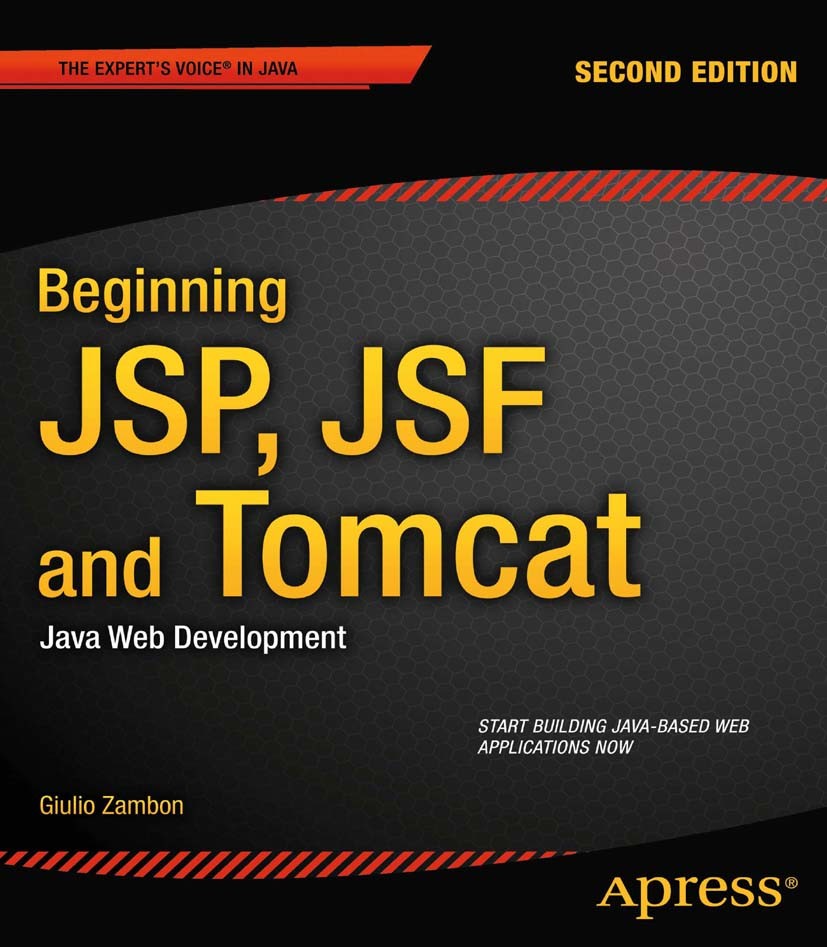 Titlebook: Beginning JSP, JSF and Tomcat; Java Web Development Giulio Zambon Book 20122nd edition Giulio Zambon 2012 Titlebook: Beginning JSP, JSF and Tomcat; Java Web Development Giulio Zambon Book 20122nd edition Giulio Zambon 2012