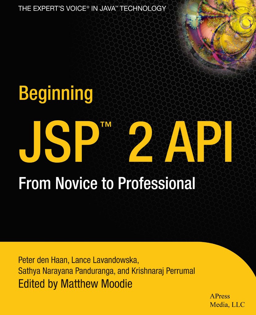 Titlebook: Beginning JSP 2; From Novice to Profe Peter Haan,Lance Lavandowska,Krishnaraj Perrumal,M Book 2004 Sathya Narayana Panduranga and Vikram Go Titlebook: Beginning JSP 2; From Novice to Profe Peter Haan,Lance Lavandowska,Krishnaraj Perrumal,M Book 2004 Sathya Narayana Panduranga and Vikram Go