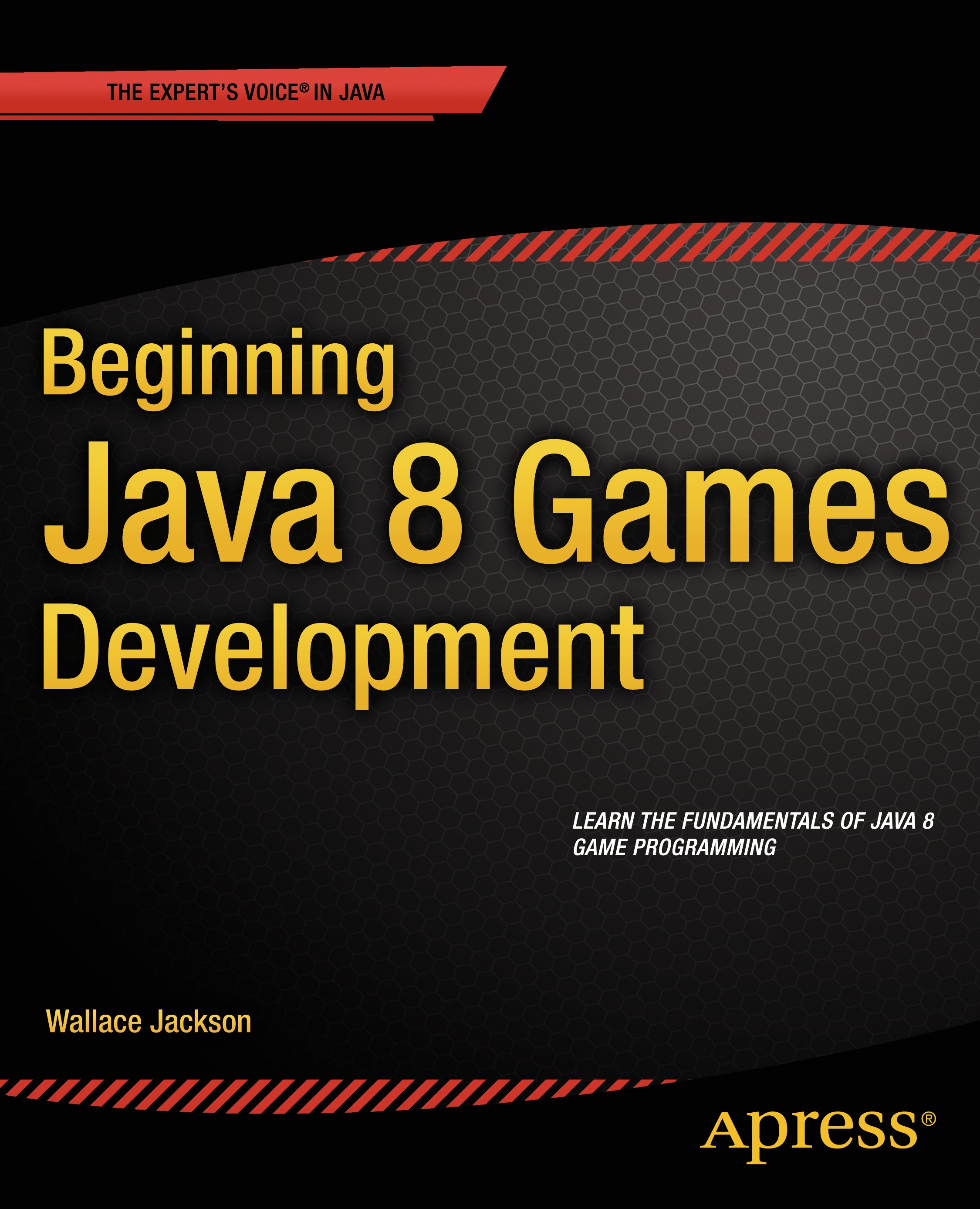 Titlebook: Beginning Java 8 Games Development; Wallace Jackson Book 2014 Wallace Jackson 2014 Titlebook: Beginning Java 8 Games Development; Wallace Jackson Book 2014 Wallace Jackson 2014