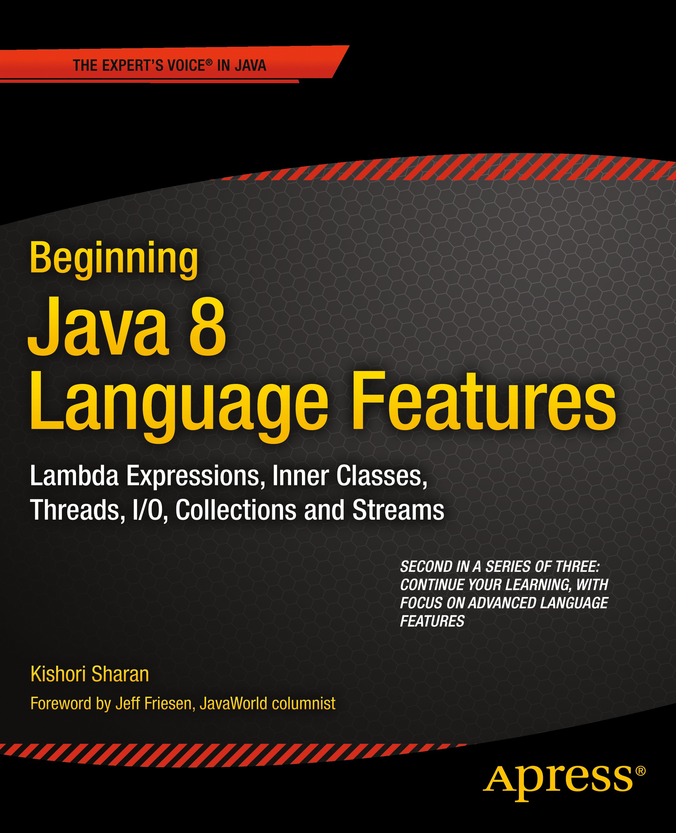 Titlebook: Beginning Java 8 Language Features; Lambda Expressions, Kishori Sharan Book 20141st edition Kishori Sharan 2014 Titlebook: Beginning Java 8 Language Features; Lambda Expressions, Kishori Sharan Book 20141st edition Kishori Sharan 2014
