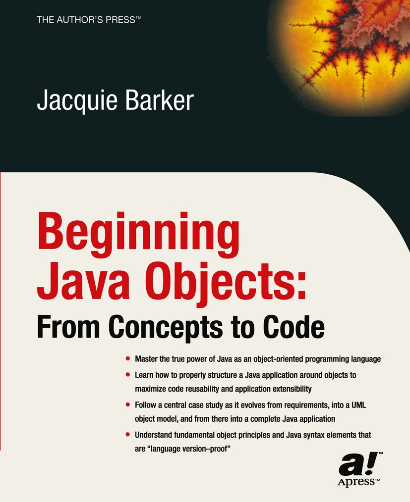 Titlebook: Beginning Java Objects; From Concepts to Cod Jacquie Barker Book 20001st edition Apress 2000 C++ programming language.Java.Linux.OO program Titlebook: Beginning Java Objects; From Concepts to Cod Jacquie Barker Book 20001st edition Apress 2000 C++ programming language.Java.Linux.OO program